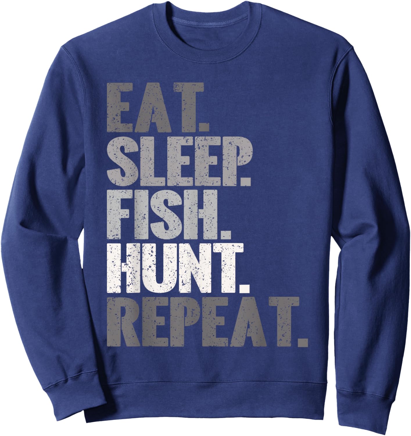 Eat Sleep Fish Hunt Repeat Vintage Fishing Hunting Sweatshirt - Sweatshirt | Navy