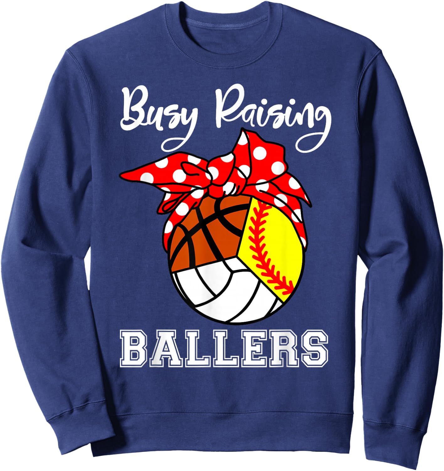 Busy Raising Ballers Softball Volleyball Basketball Mom Sweatshirt - Sweatshirt | Navy