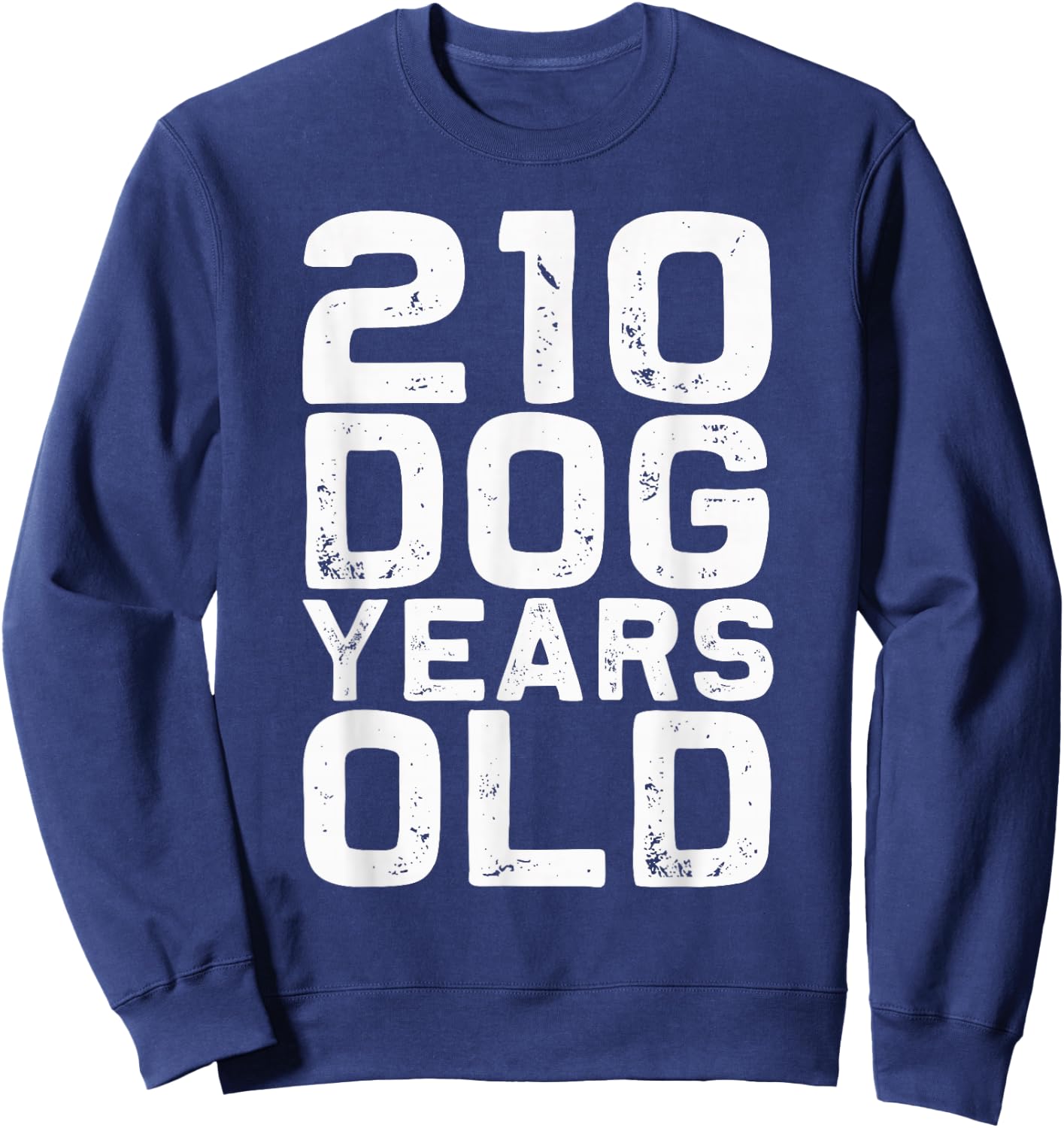 210 Dog Years Old - Funny 30th Birthday Gag Gift Sweatshirt - Sweatshirt | Navy