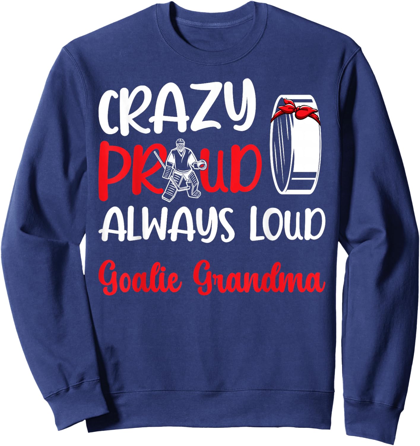 Crazy Proud Ice Hockey Goalie Grandma Of A Hockey Goalkeeper Sweatshirt - Sweatshirt | Navy