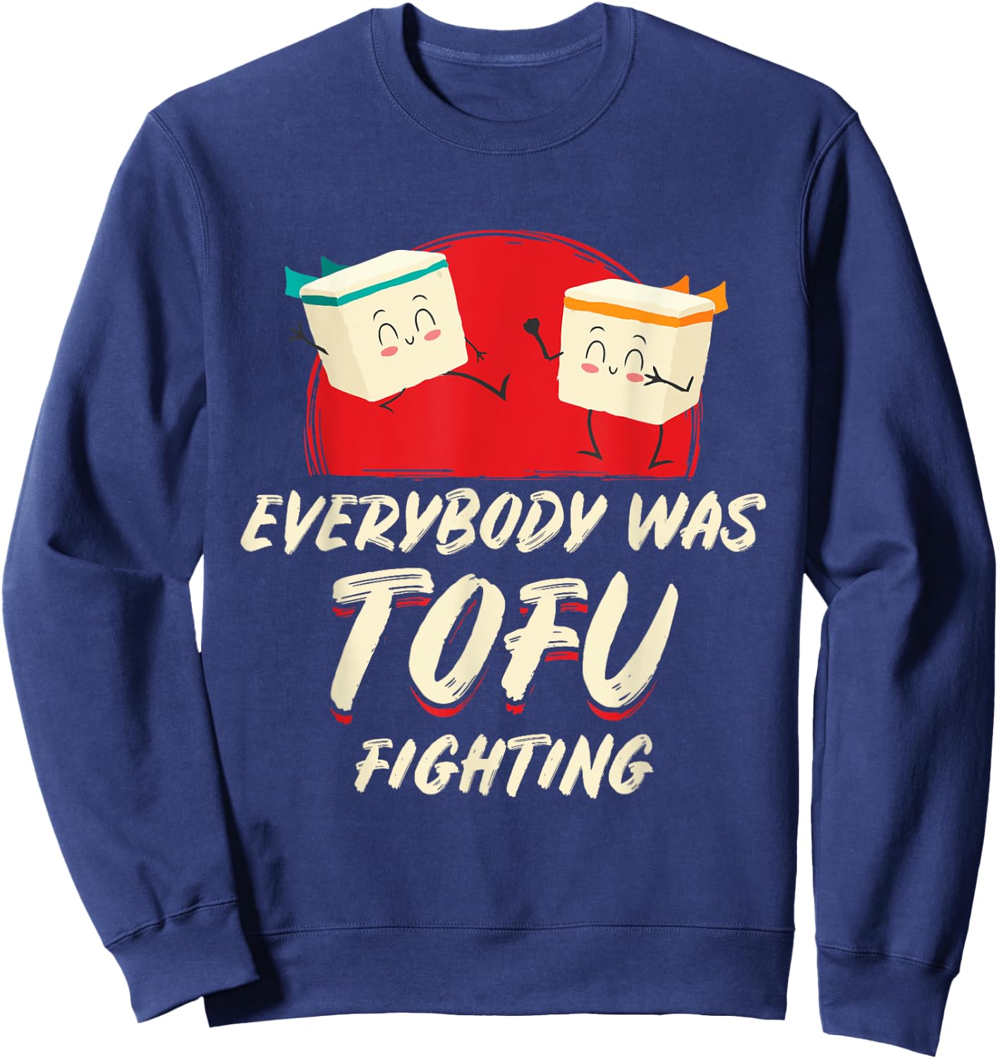 Everybody Was Tofu Fighting Vegan Meatless Vegetarian Meat Sweatshirt - Sweatshirt | Navy