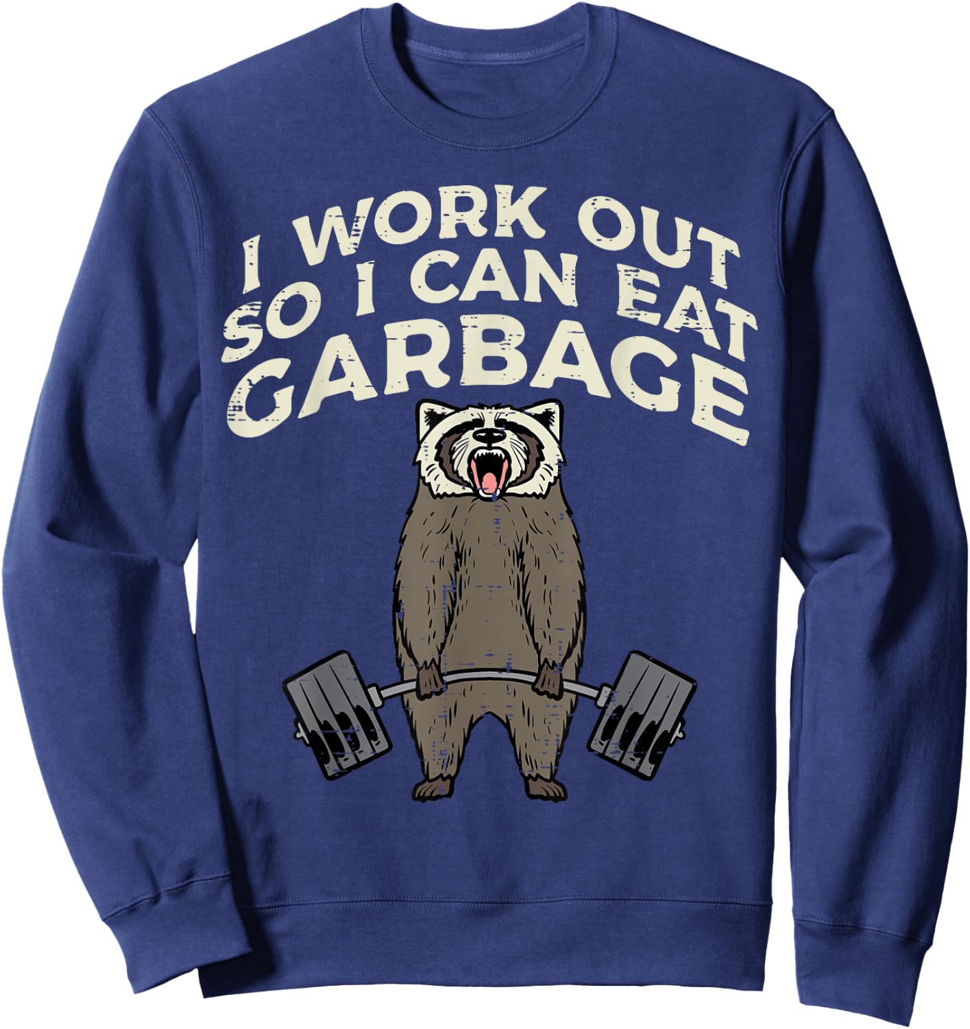 Raccoon I Workout So I Can Eat Garbage Gym Fitness Men Women Sweatshirt - Sweatshirt | Navy
