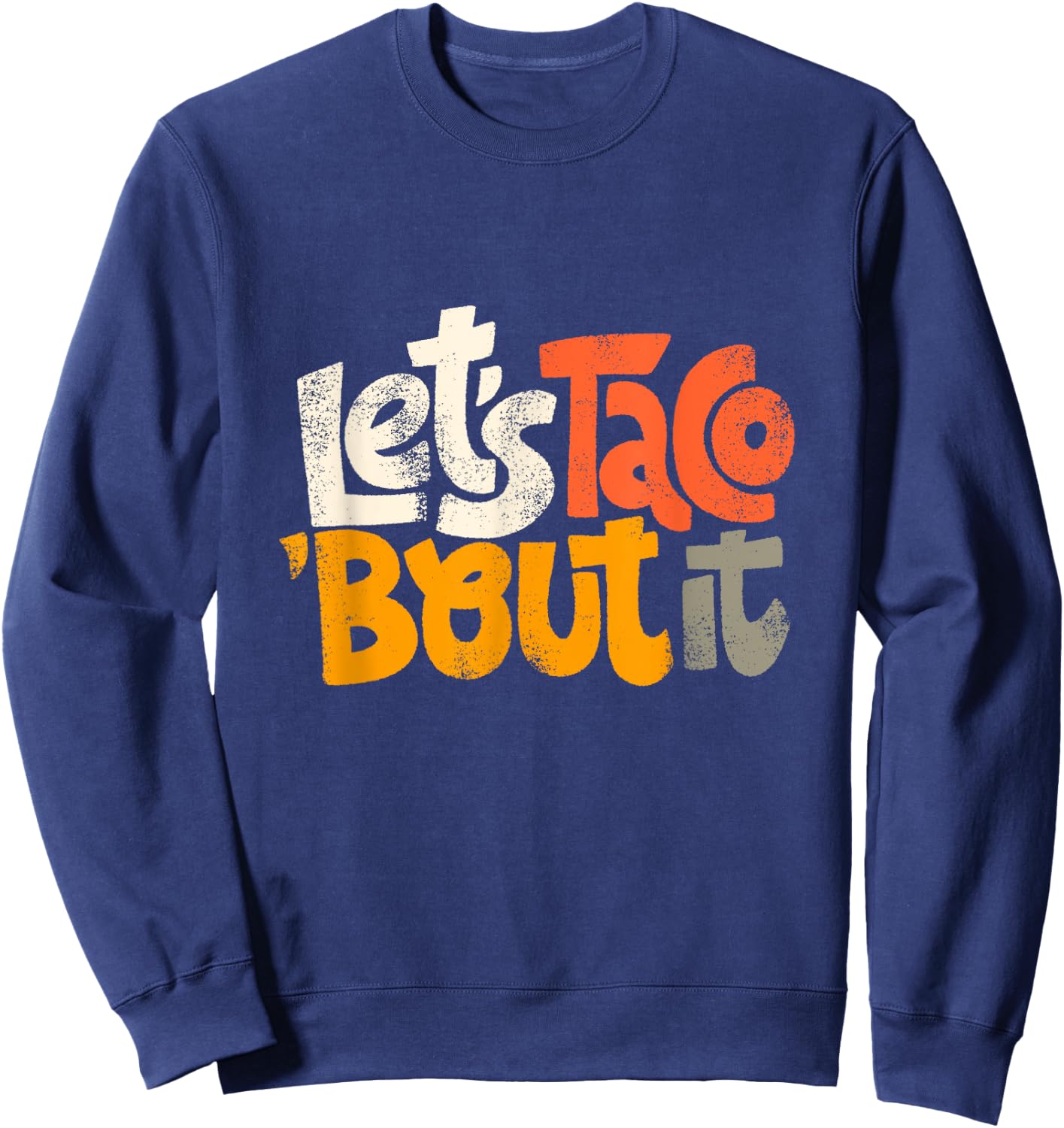 Lets Taco Bout It Sweatshirt - Sweatshirt | Navy