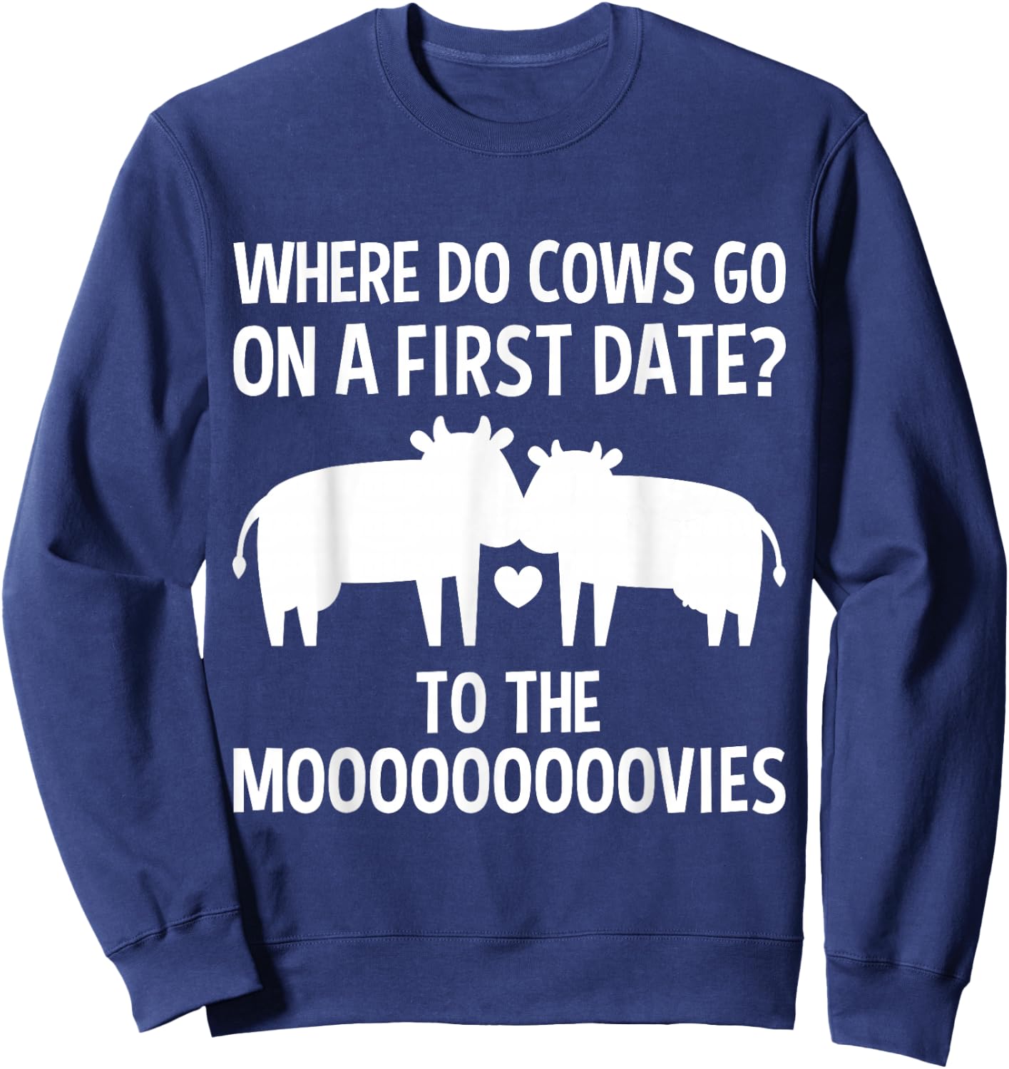 Funny Cow Design Cows Date in the Moovies Farming Pun Nerd Sweatshirt - Sweatshirt | Navy