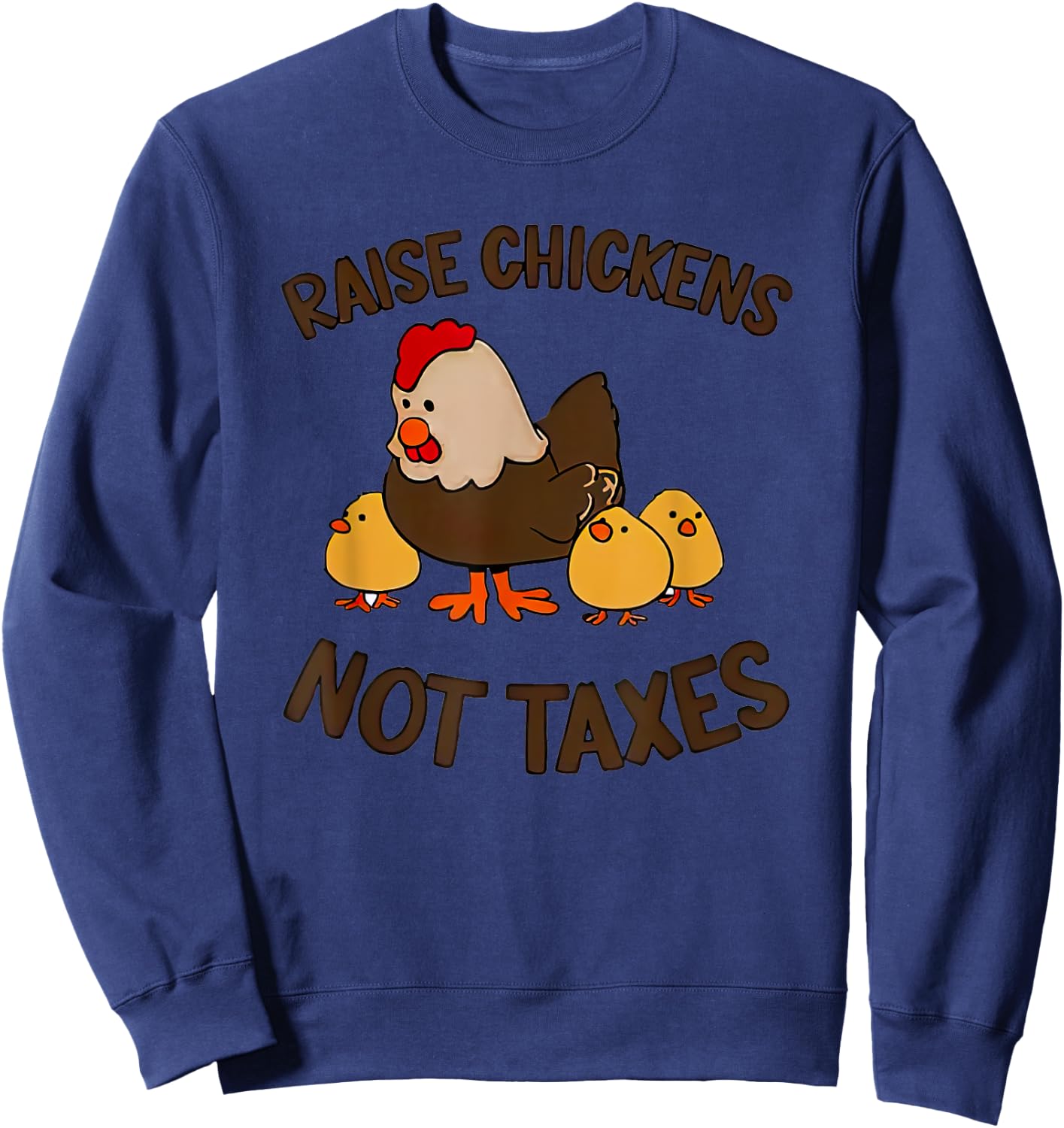 Raise Chickens Not Taxes Sweatshirt - Sweatshirt | Navy