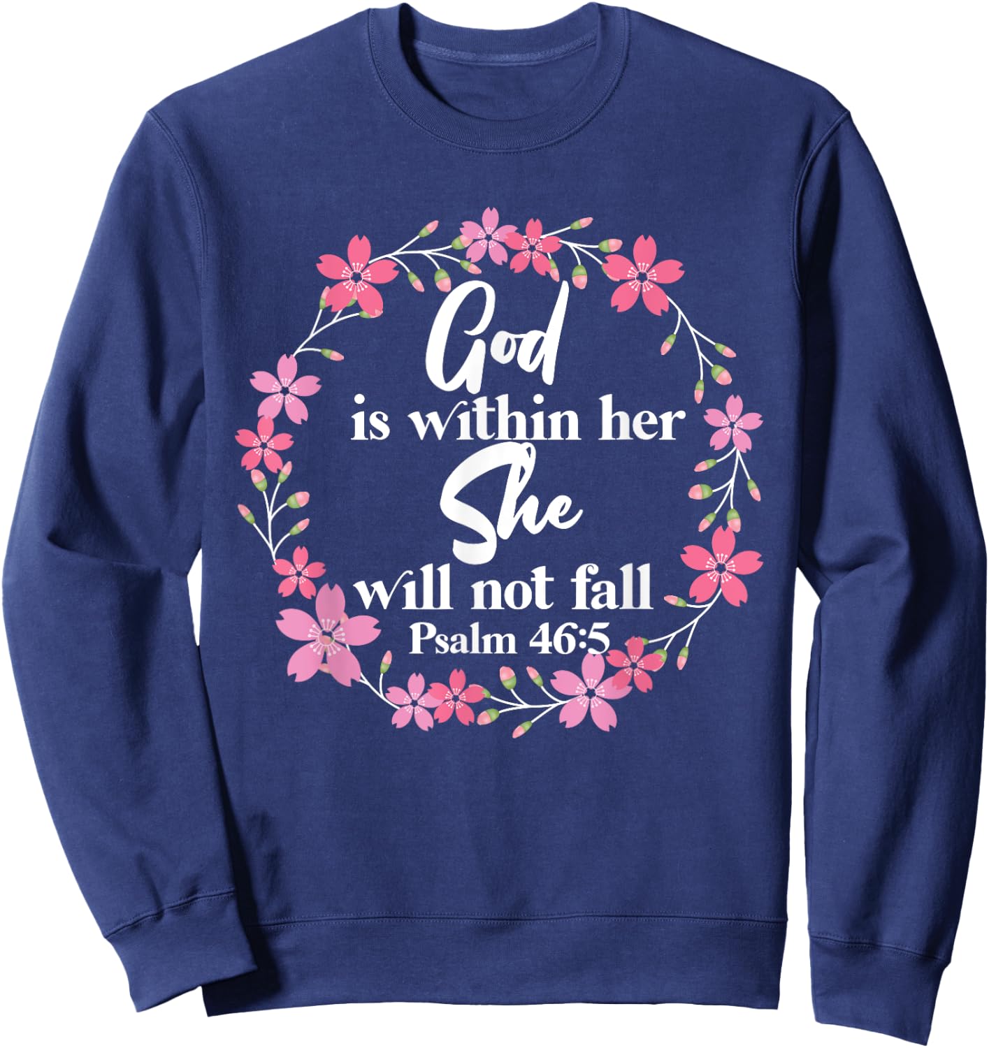 Christian Bible Verse Psalm 46:5 Flower Sweatshirt - Sweatshirt | Navy