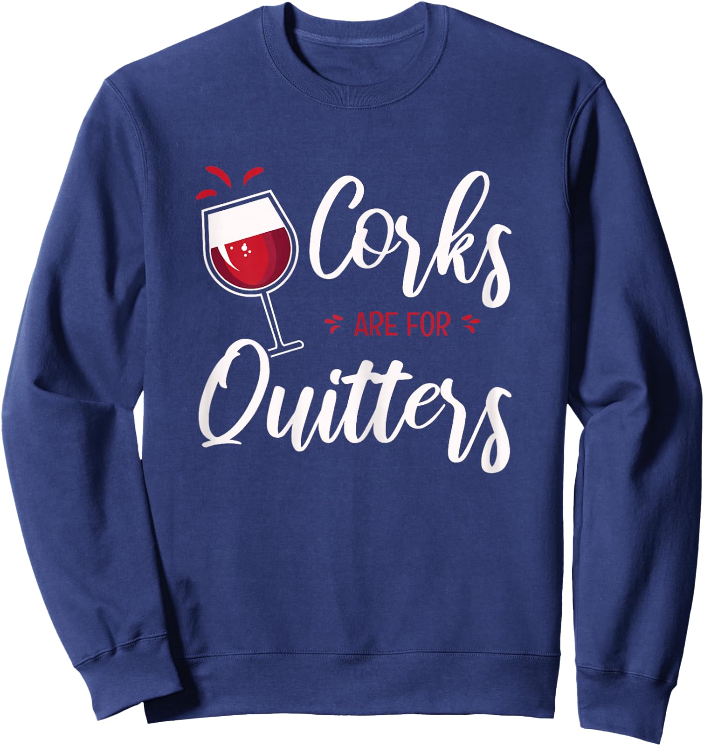 Corks Are For Quitters Sweatshirt - Sweatshirt | Navy
