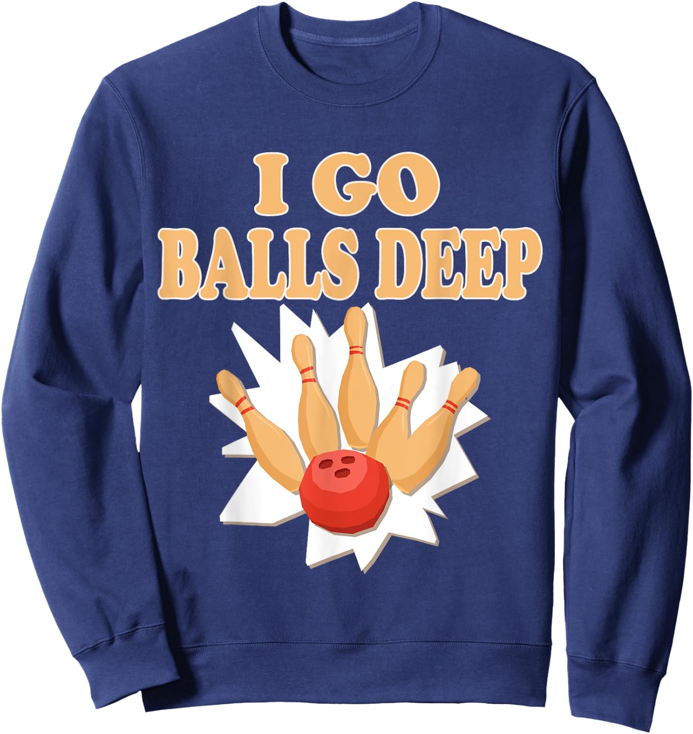Bowler Gift Go Balls Deep Bowling Player Sweatshirt - Sweatshirt | Navy
