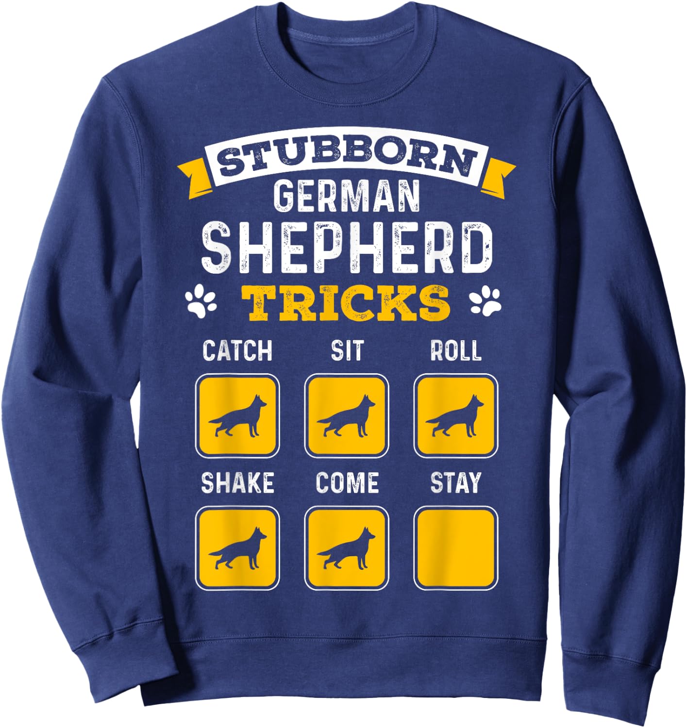 Stubborn German Shepherd Tricks Funny German Shepherd Gifts Sweatshirt - Sweatshirt | Navy