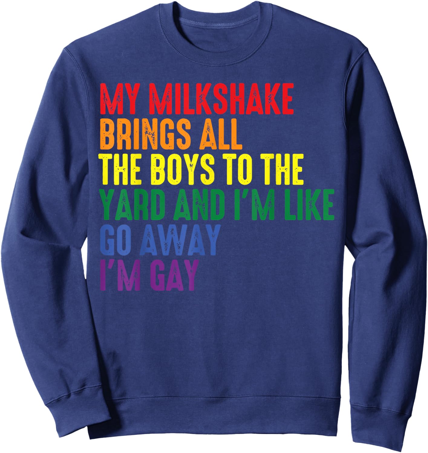 My Milkshake Brings All The Boys to The Yard I'm Gay Small Sweatshirt - Sweatshirt | Navy