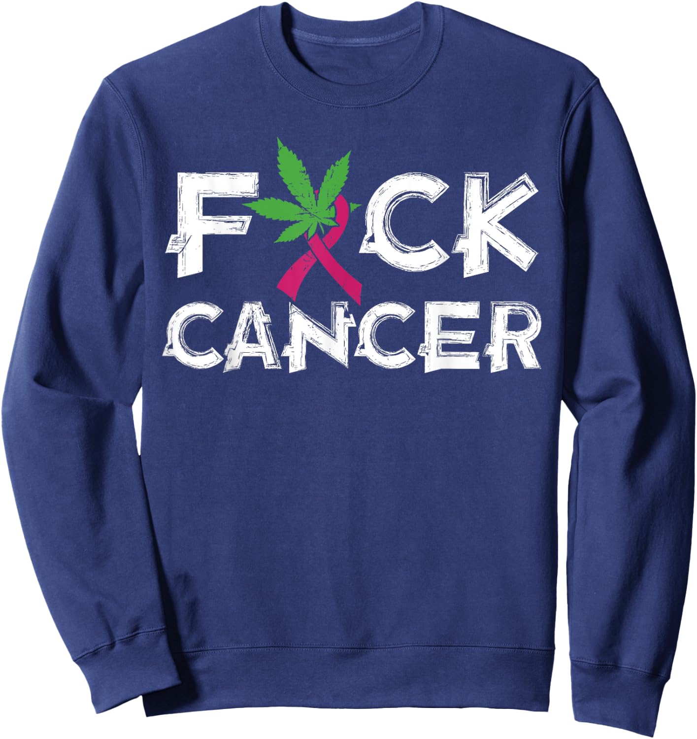 Pot Leaf Cannabis gift | Fuck Cancer gift Sweatshirt - Sweatshirt | Navy