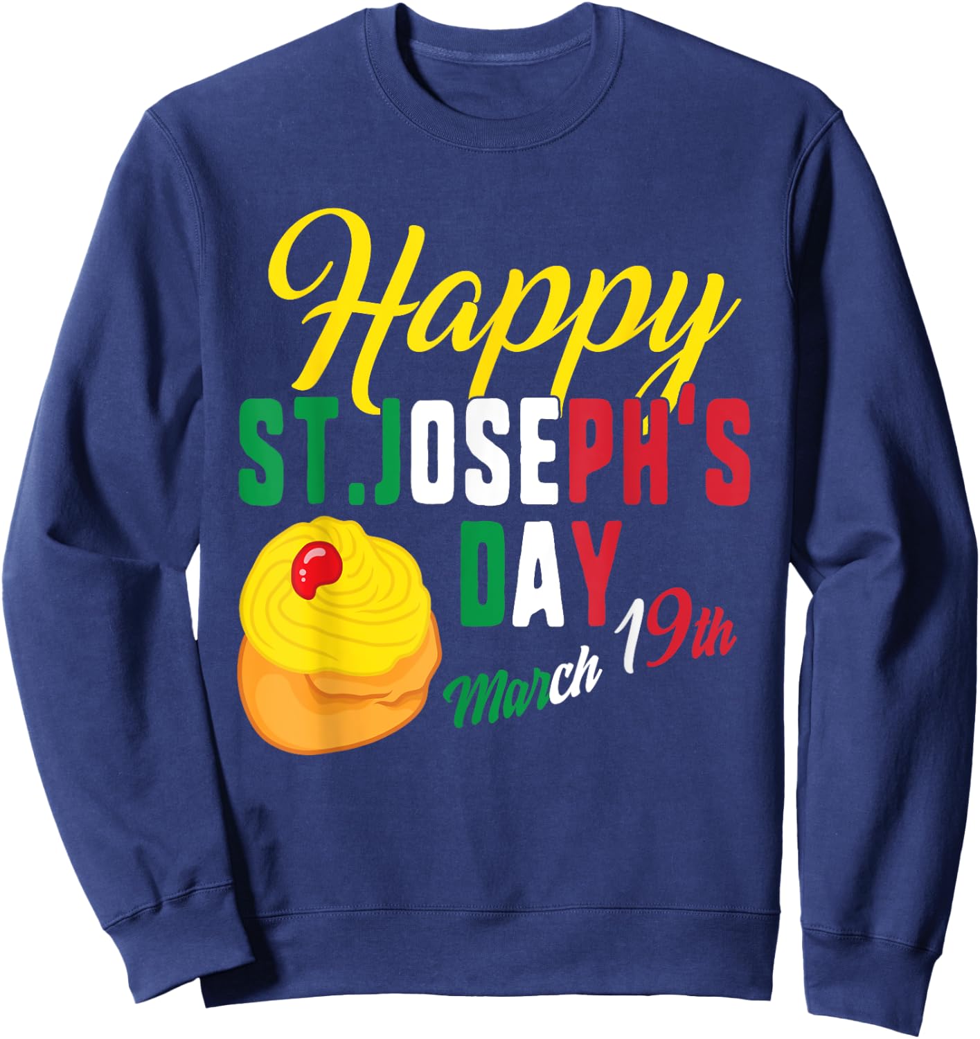Happy St Josephs Day Jesus Catholic Religious March 19th Sweatshirt - Sweatshirt | Navy