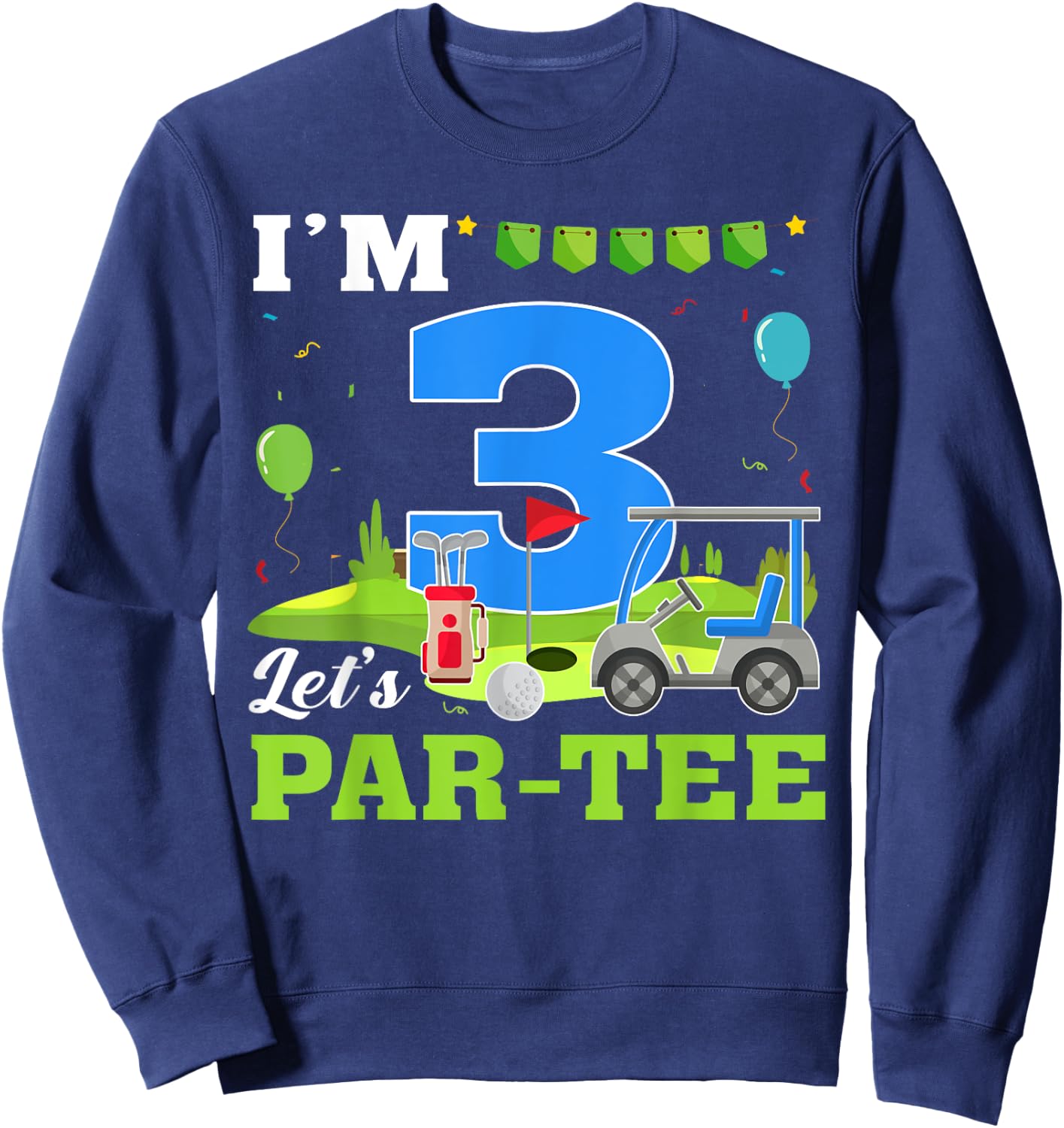 I'm 3 Let's Par- Birthday Golf 3rd Party Sport Kids Sweatshirt - Sweatshirt | Navy
