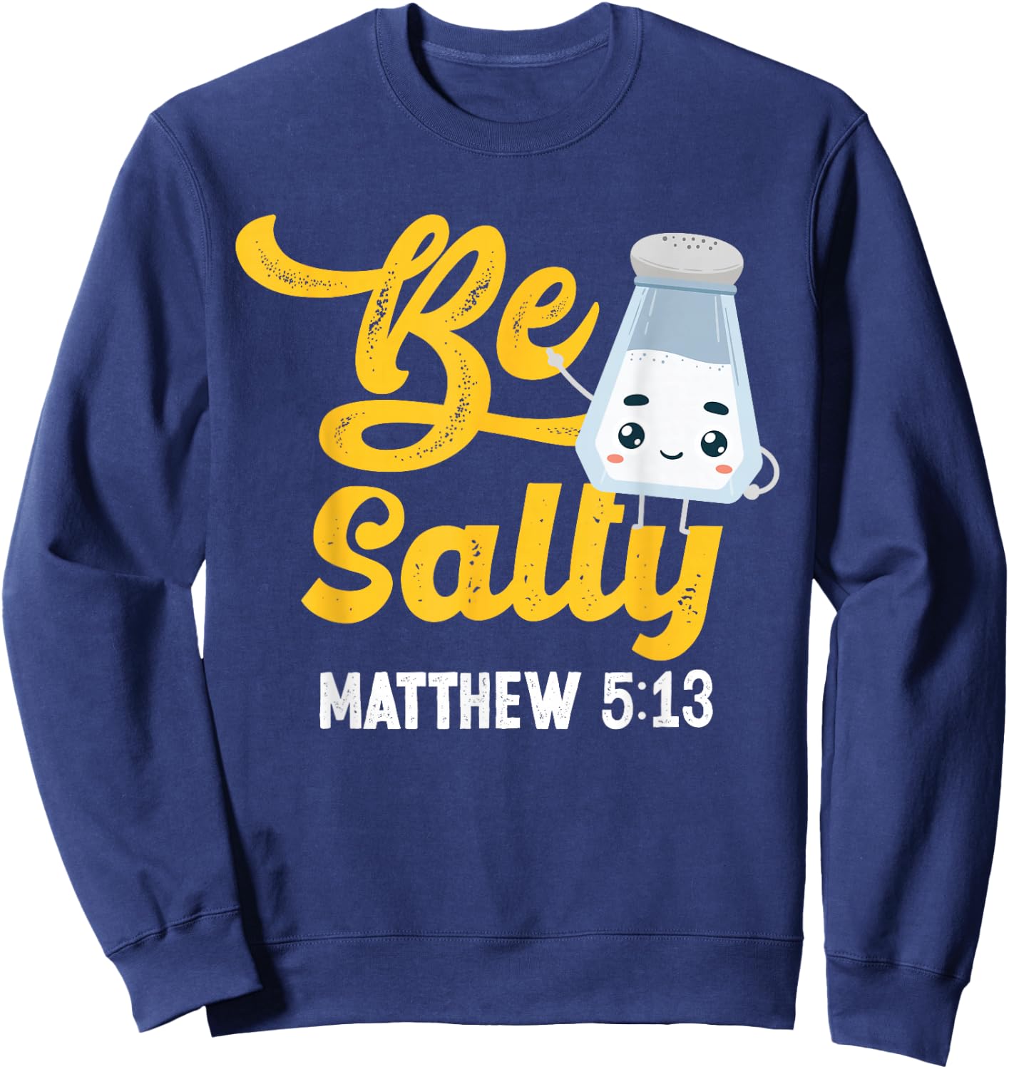 Christian Bible Verse Be Salty Matthew 5:13 Sweatshirt - Sweatshirt | Navy