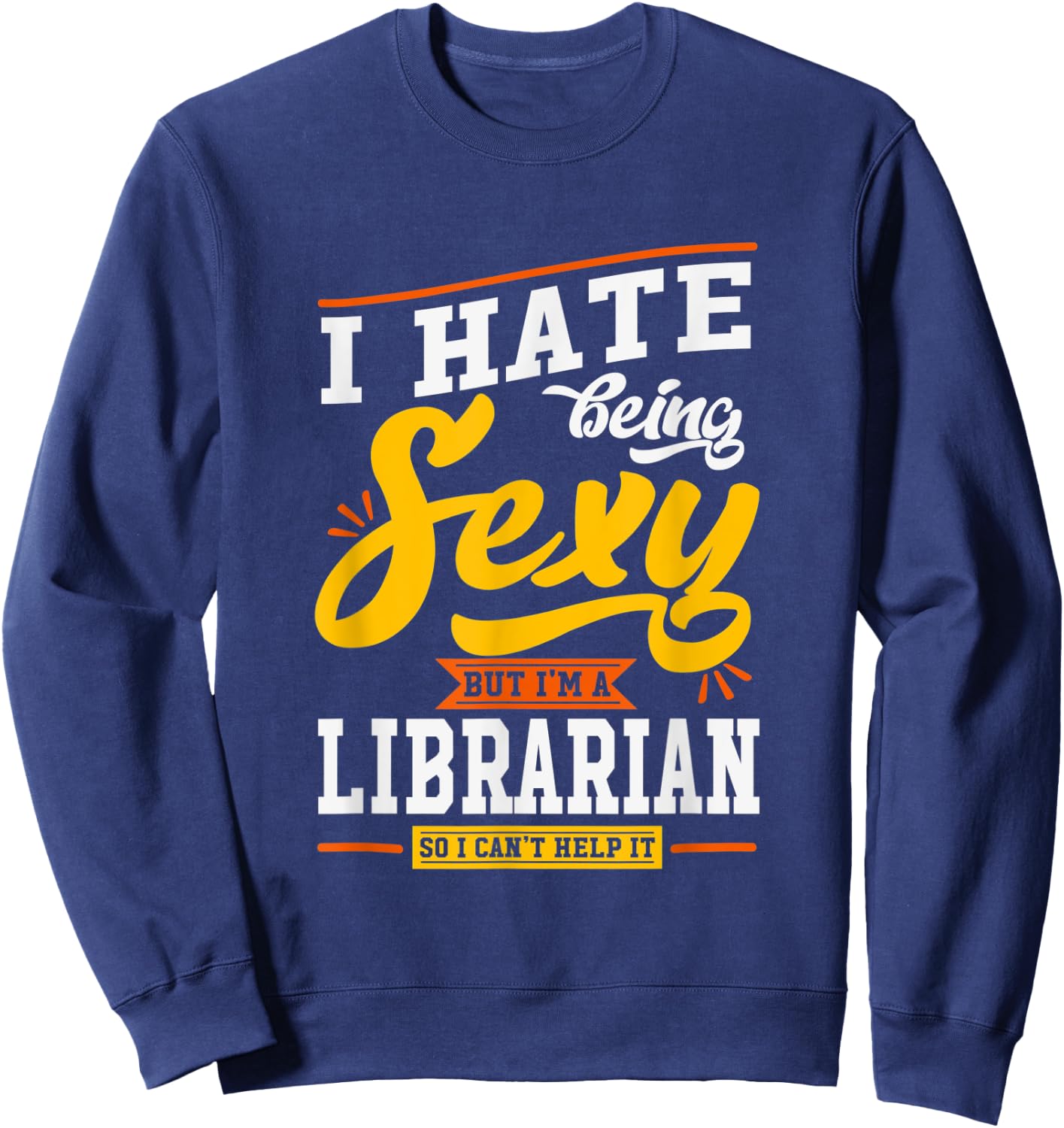 Sexy Librarian Gift Funny Library Staff Gift Quote Sweatshirt - Sweatshirt | Navy