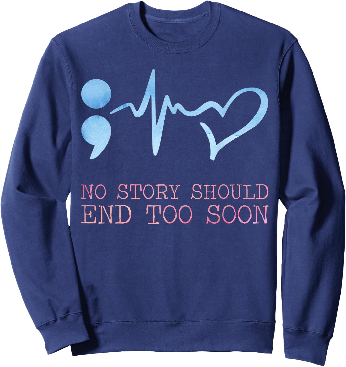 No story should end too soon for a Prevention Awareness Sweatshirt - Sweatshirt | Navy