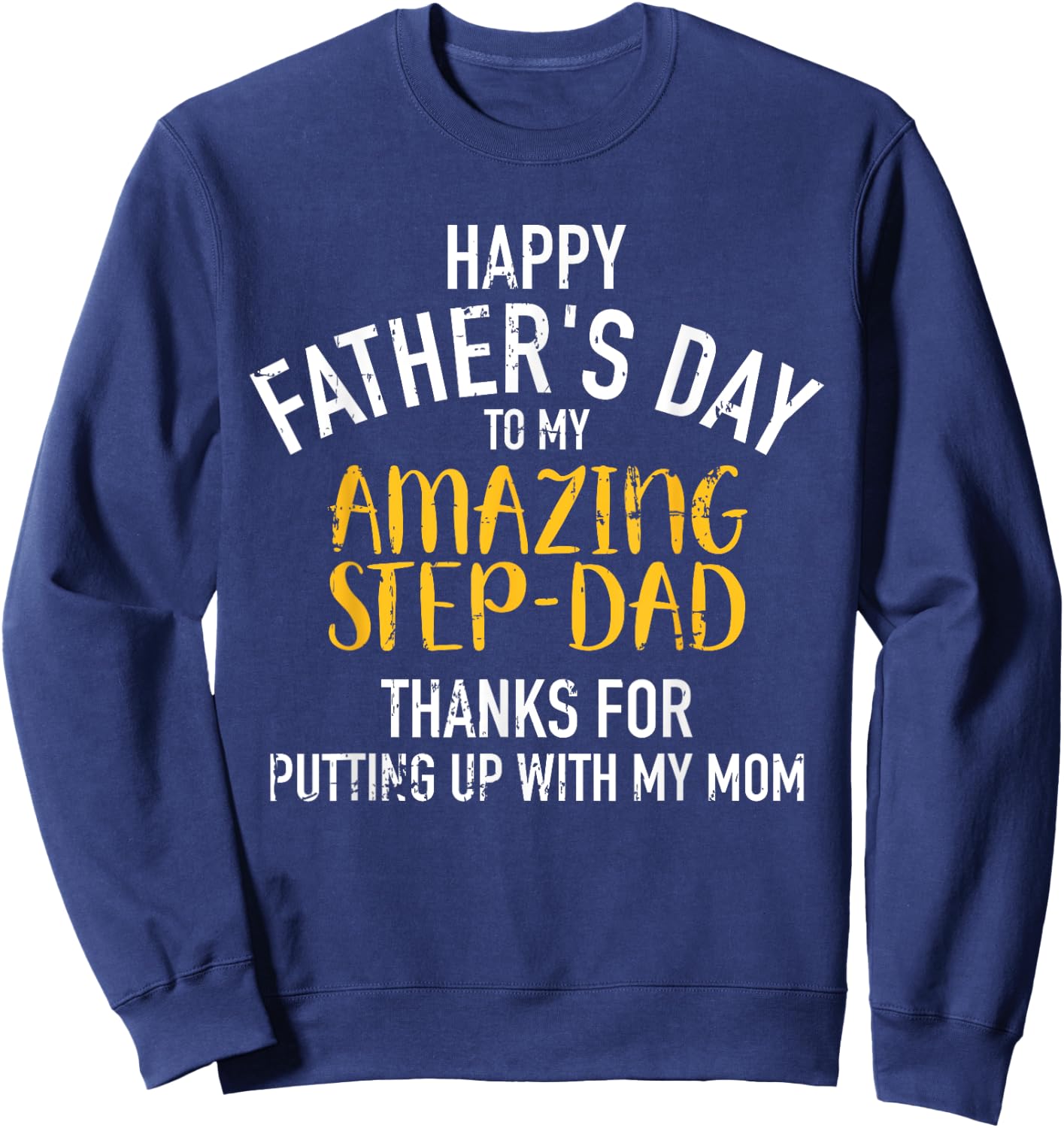 Happy father's day step dad Sweatshirt - Sweatshirt | Navy