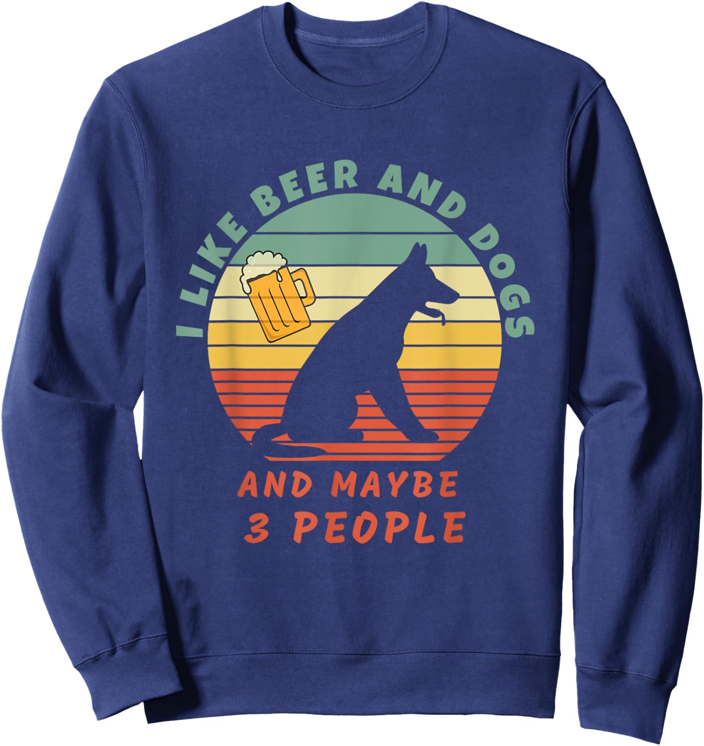 Funny I like beer and dogs and maybe 3 people Dog Beer Lover Sweatshirt - Sweatshirt | Navy