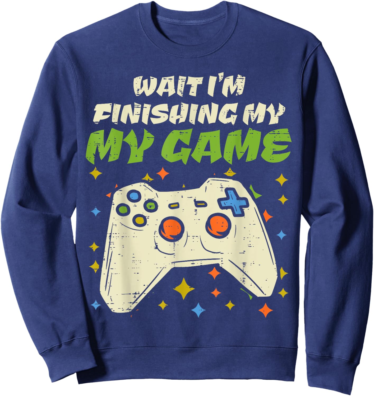 Wait Finishing My Game Funny Video Gaming Gamer Boy Men Gift Sweatshirt - Sweatshirt | Navy