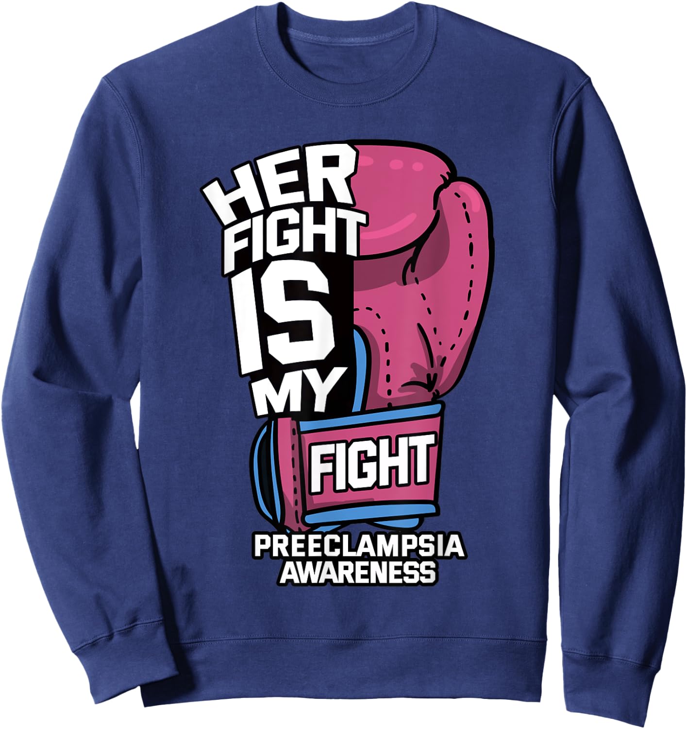 Her Fight Is My Fight Preeclampsia Toxaemia PET Survivor Sweatshirt - Sweatshirt | Navy