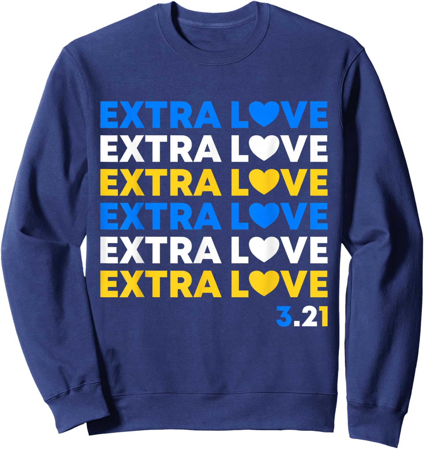 Extra Love World Down Syndrome Awareness Day March 21 T21 Sweatshirt - Sweatshirt | Navy