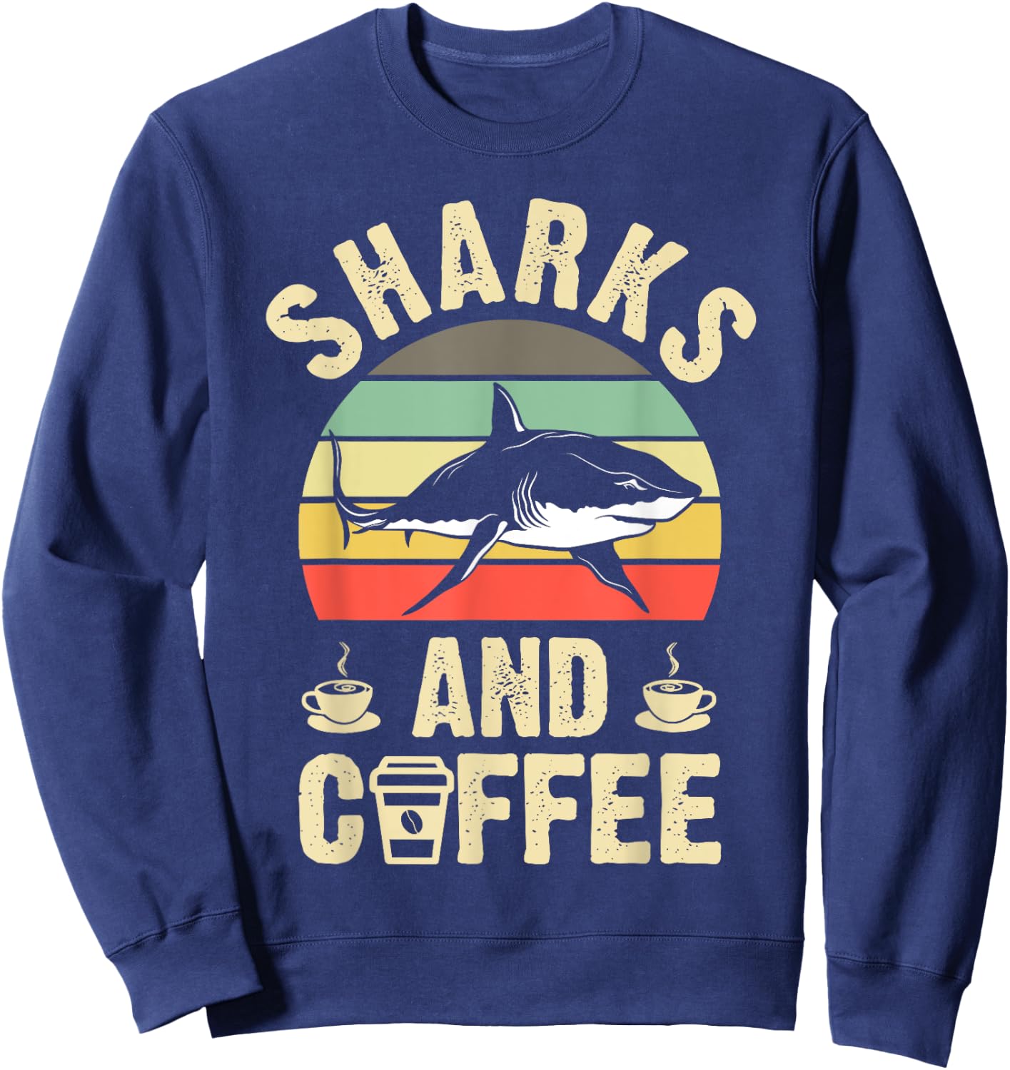I like Sharks & Coffee Funny vintage Pet theme lover gift Sweatshirt - Sweatshirt | Navy