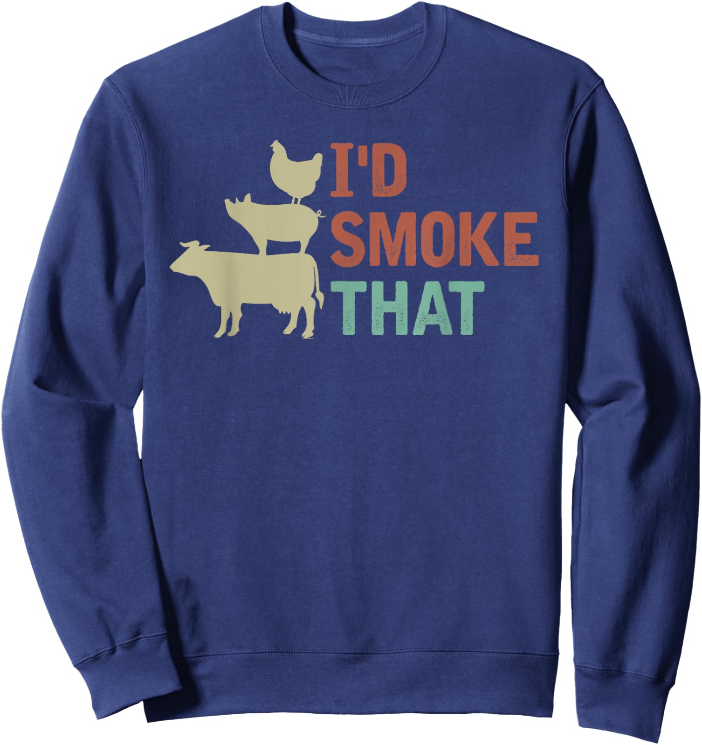 I d Smoke That Shirt Grilling Barbeque BBQ Sweatshirt - Sweatshirt | Navy