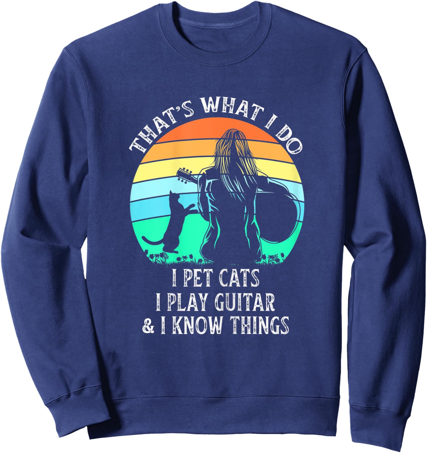 That's What I Do I Pet Cats Play Guitar I Know Things Ladies Sweatshirt - Sweatshirt | Navy
