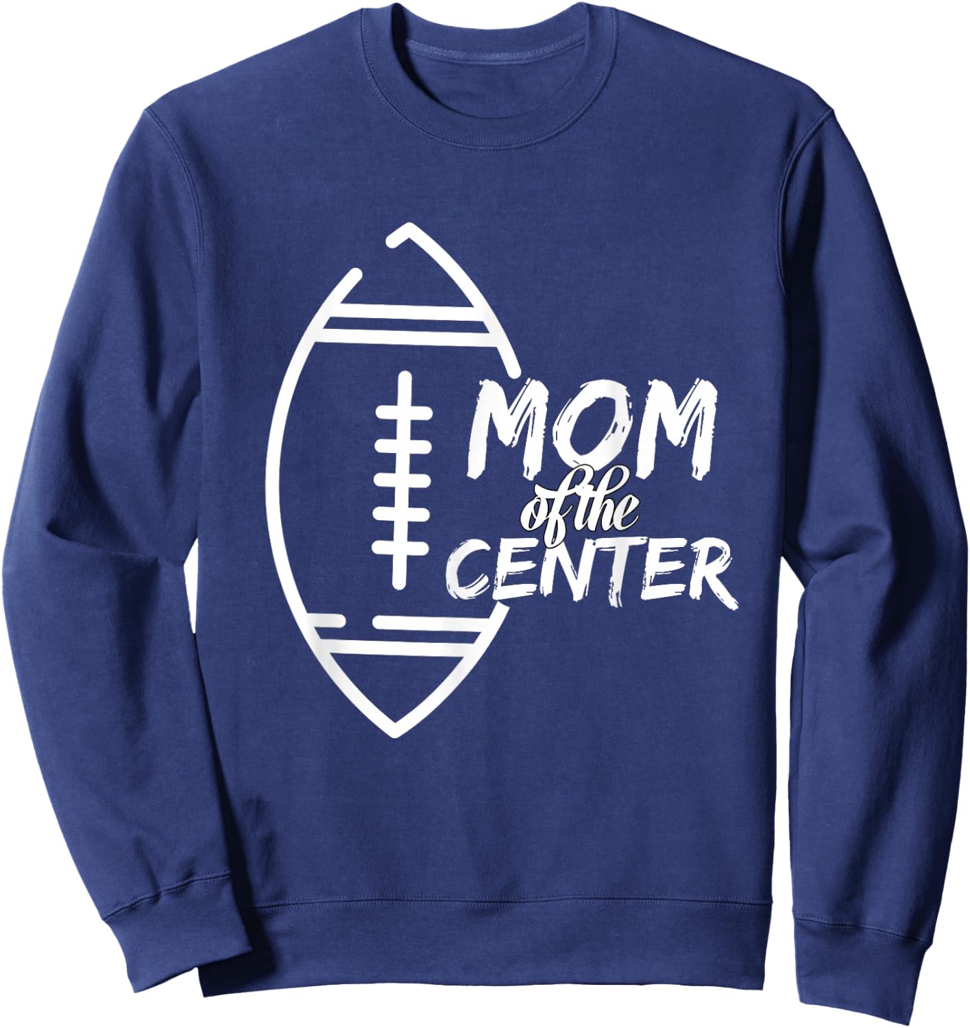 Mom of The Center Position Football Cheering Sweatshirt - Sweatshirt | Navy