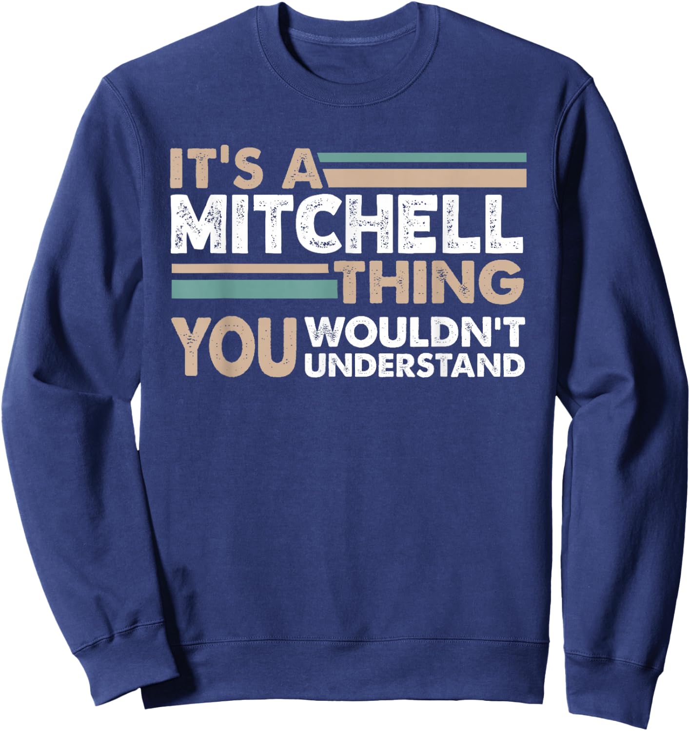 It's A Mitchell Thing You Wouldn't Understand Family Name Sweatshirt - Sweatshirt | Navy