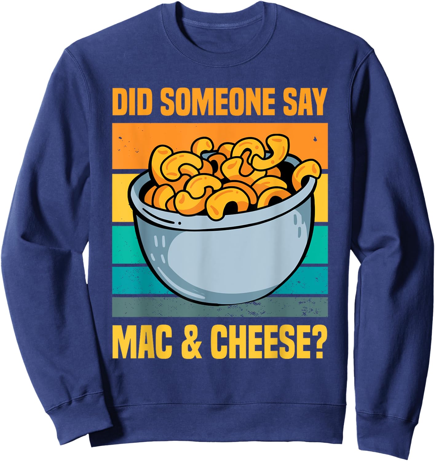 Funny Mac And Cheese Macaroni Pasta Food Lover Men Women Sweatshirt - Sweatshirt | Navy