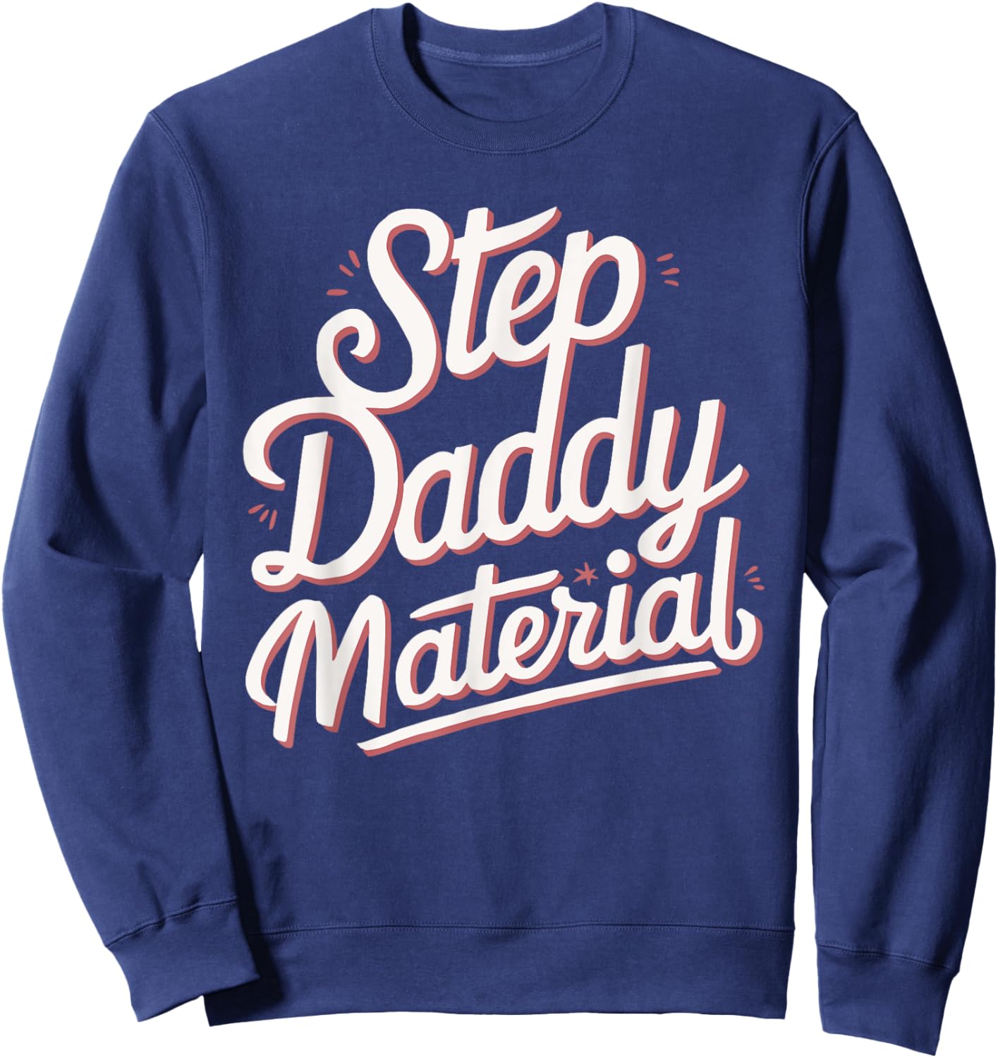 Step Daddy Material Sweatshirt - Sweatshirt | Navy