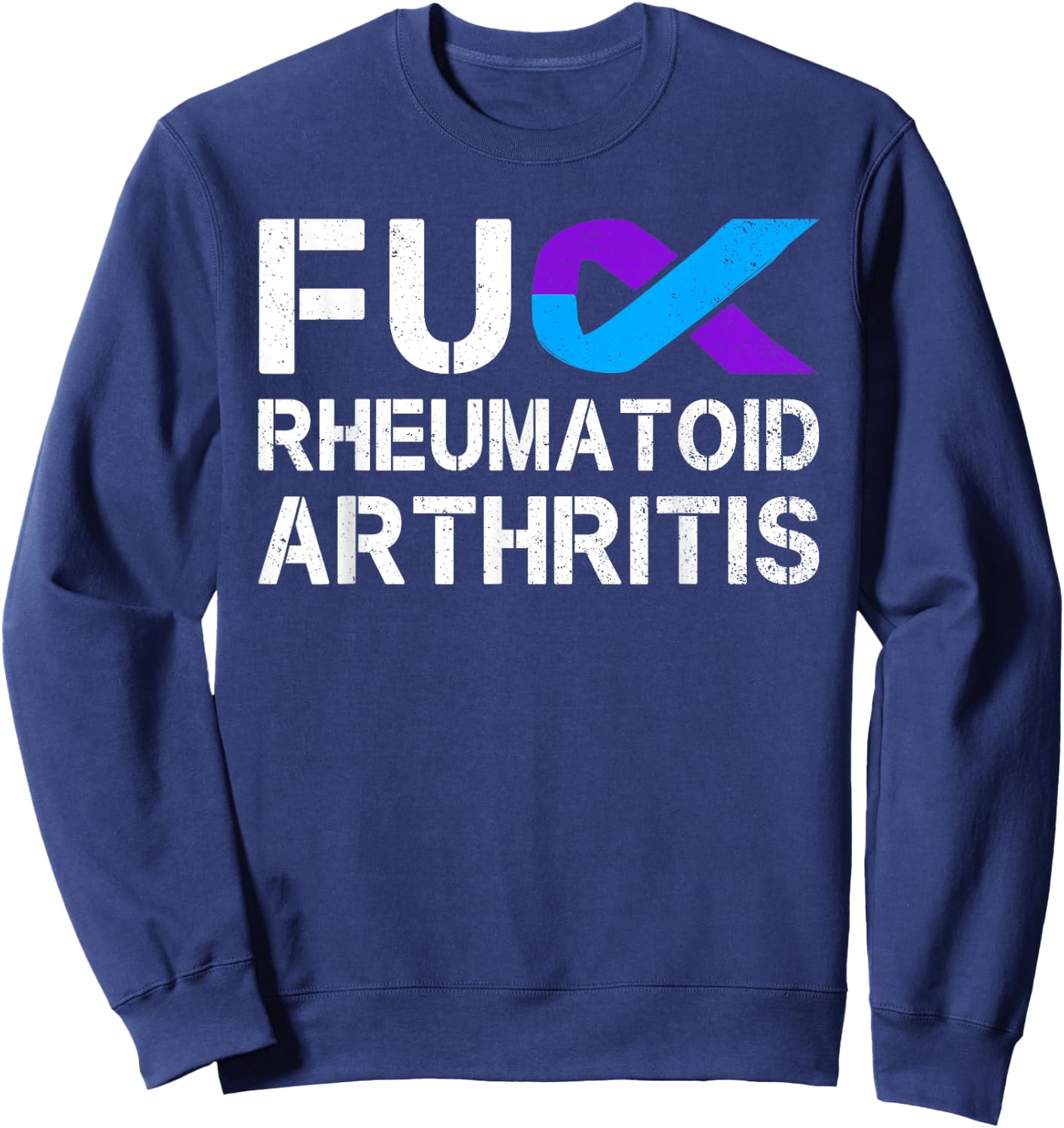 Fuck FU Rheumatoid Arthritis Awareness Month Ribbon Warrior Sweatshirt - Sweatshirt | Navy