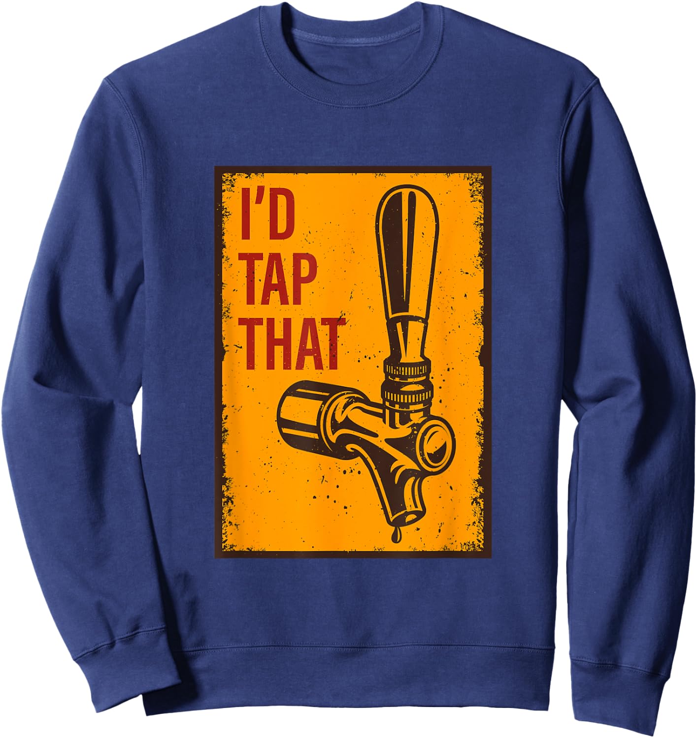 I'd Tap That Funny Retro Vintage Beer Gift Sweatshirt - Sweatshirt | Navy