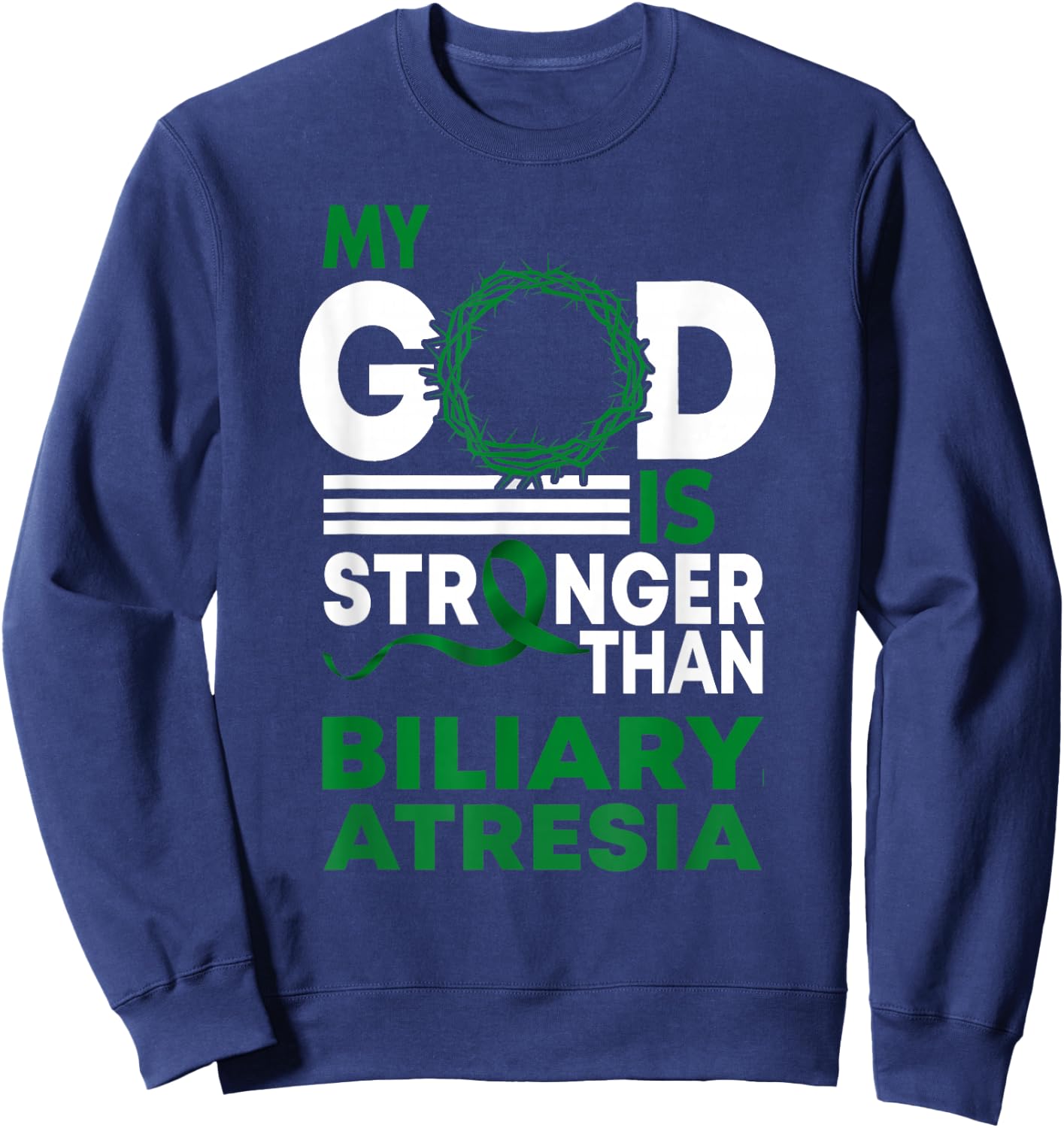 My God Is Stronger Than Biliary Atresia Awareness Ribbon Sweatshirt - Sweatshirt | Navy