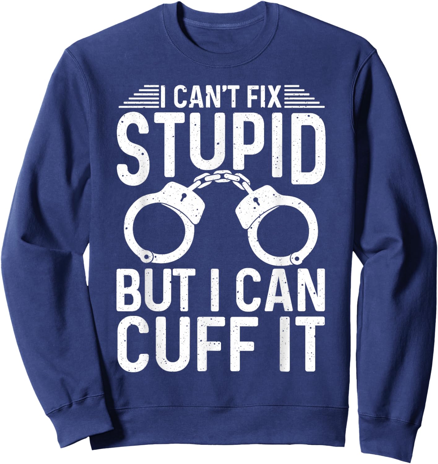 Cute Law Enforcer Sarcastic Humor Lover Designs -Adults Police Officer Humorous Black Medium Sweatshirt - Sweatshirt | Navy