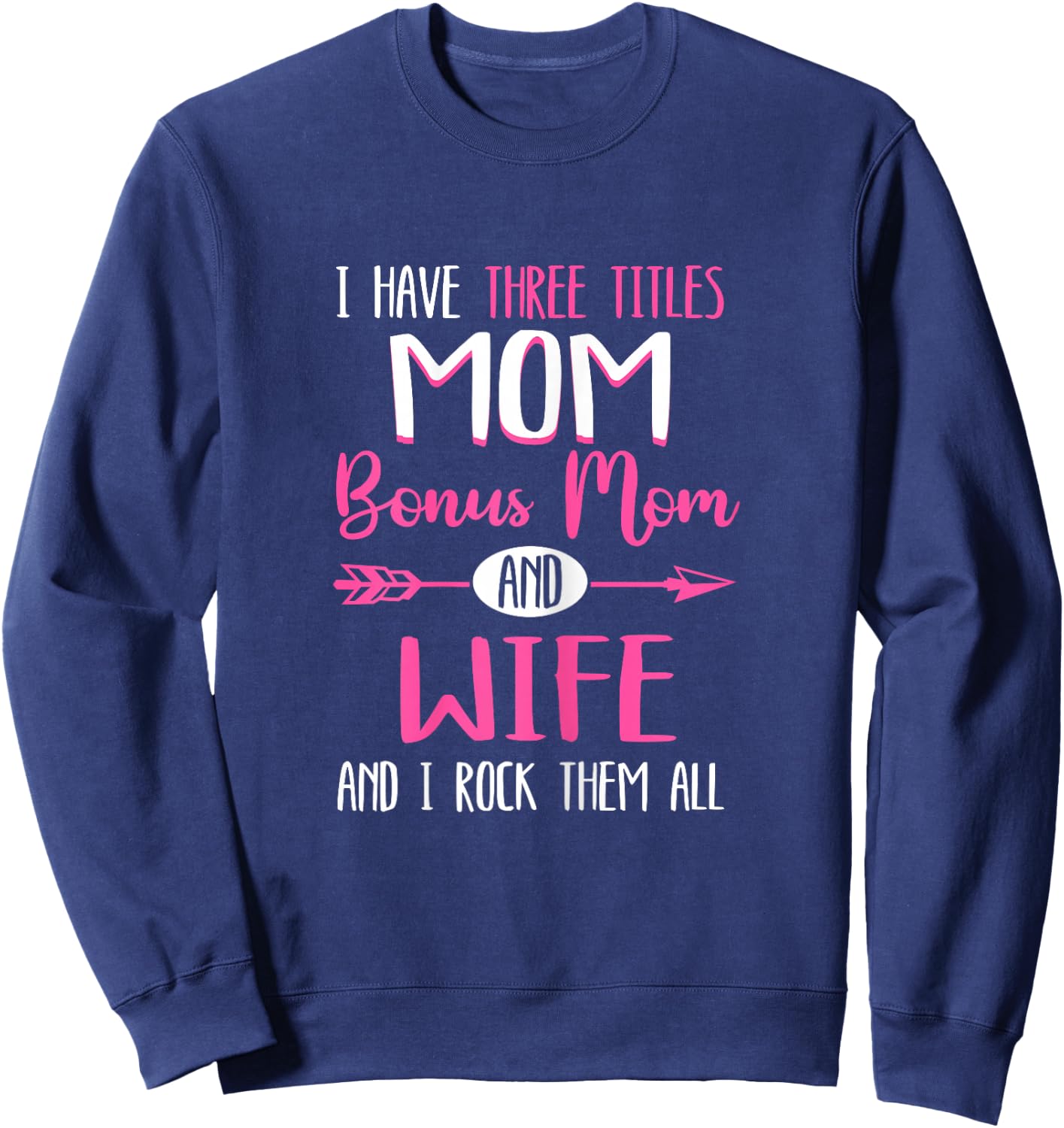 I Have Three Titles Mamma Bonus Mom Stepmom Sweatshirt - Sweatshirt | Navy