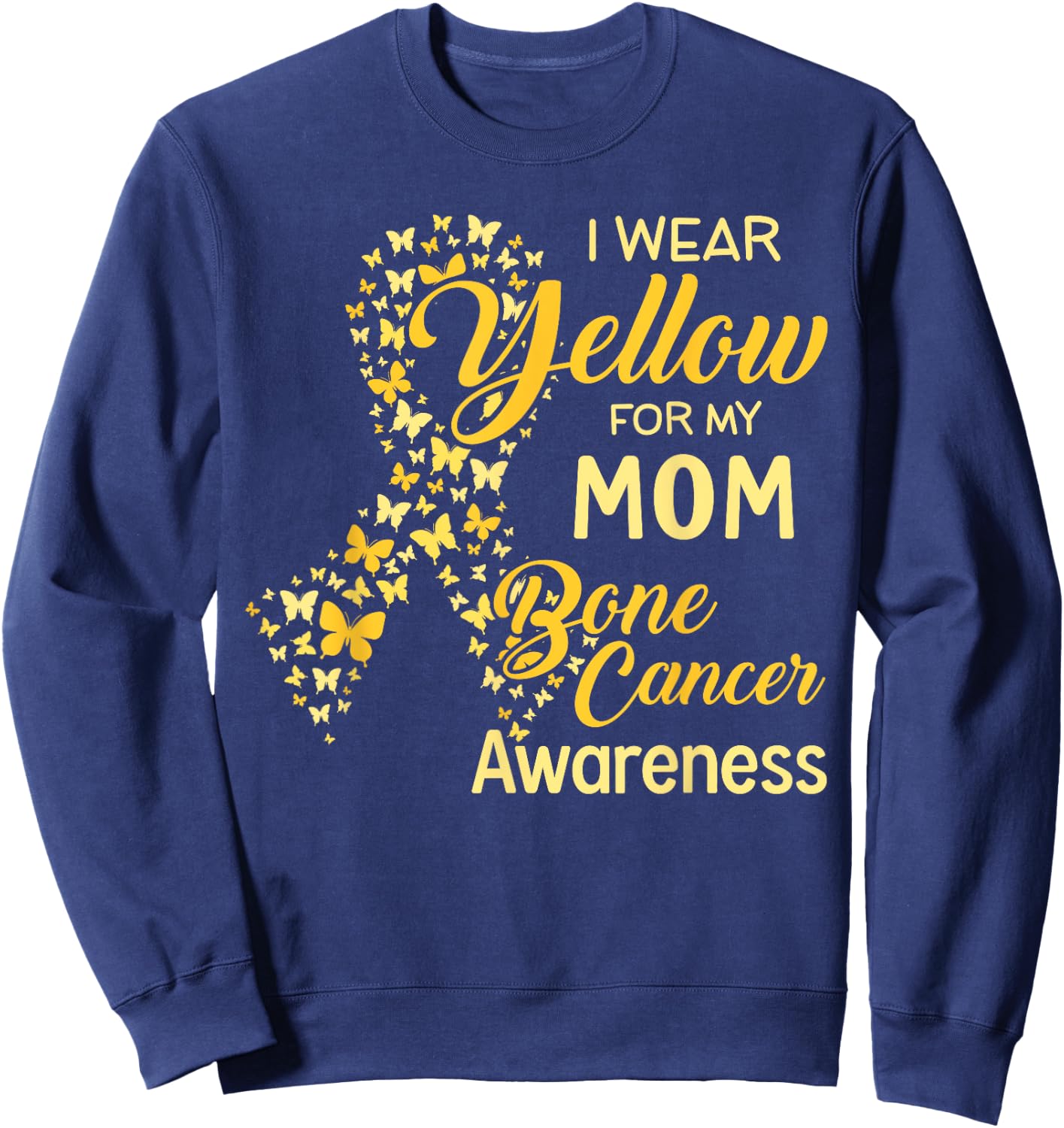 I wear Yellow for my Mom Bone Cancer Awareness Sweatshirt - Sweatshirt | Navy
