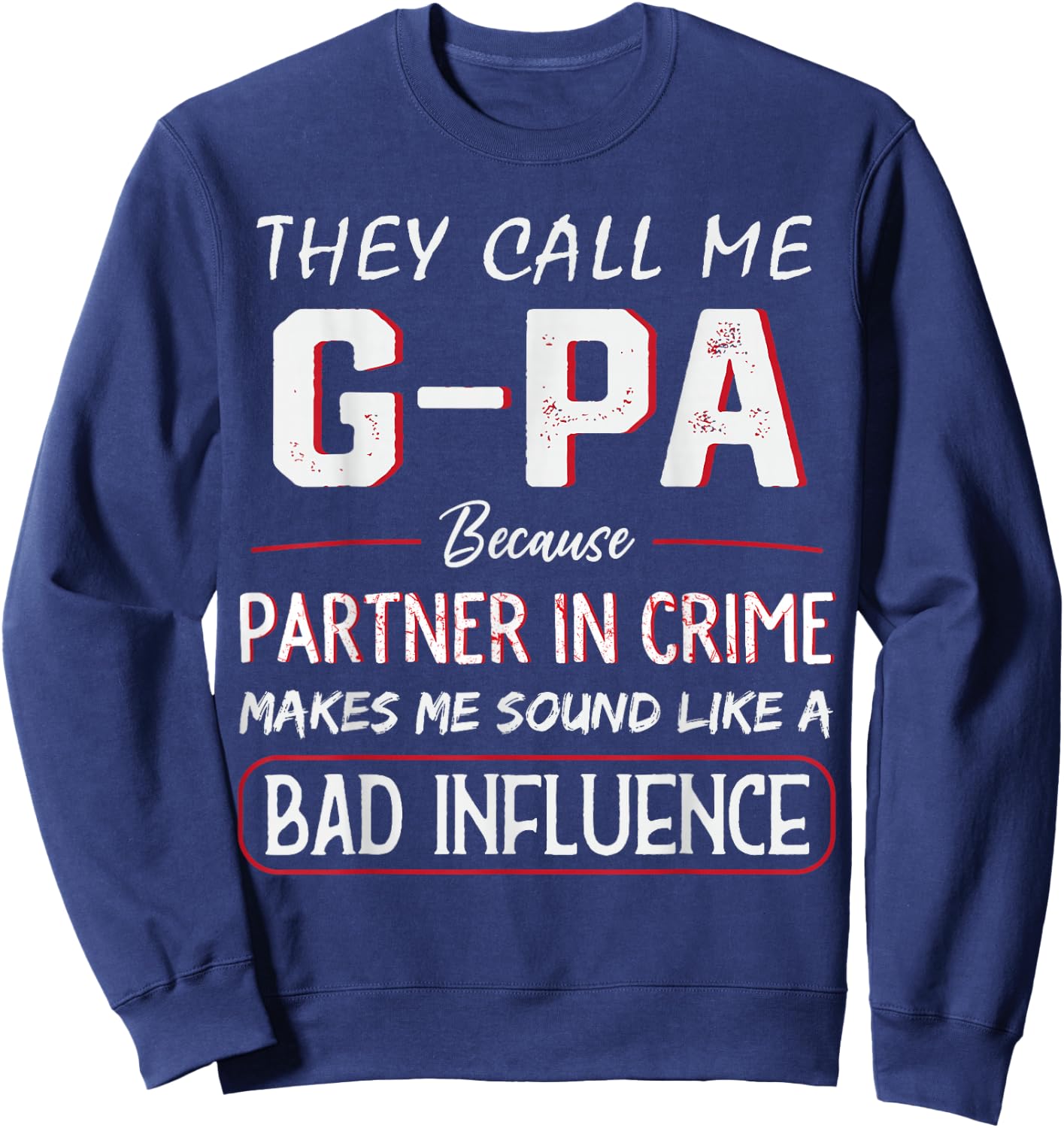 They Call Me G-PA Because partner In Crime Funny Fathers Day Sweatshirt - Sweatshirt | Navy
