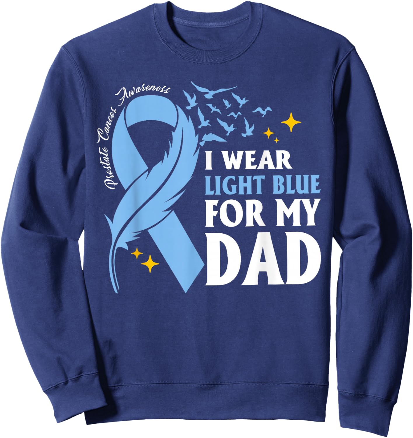 I Wear Light Blue For My Dad Prostate Cancer Daughter Son Sweatshirt - Sweatshirt | Navy