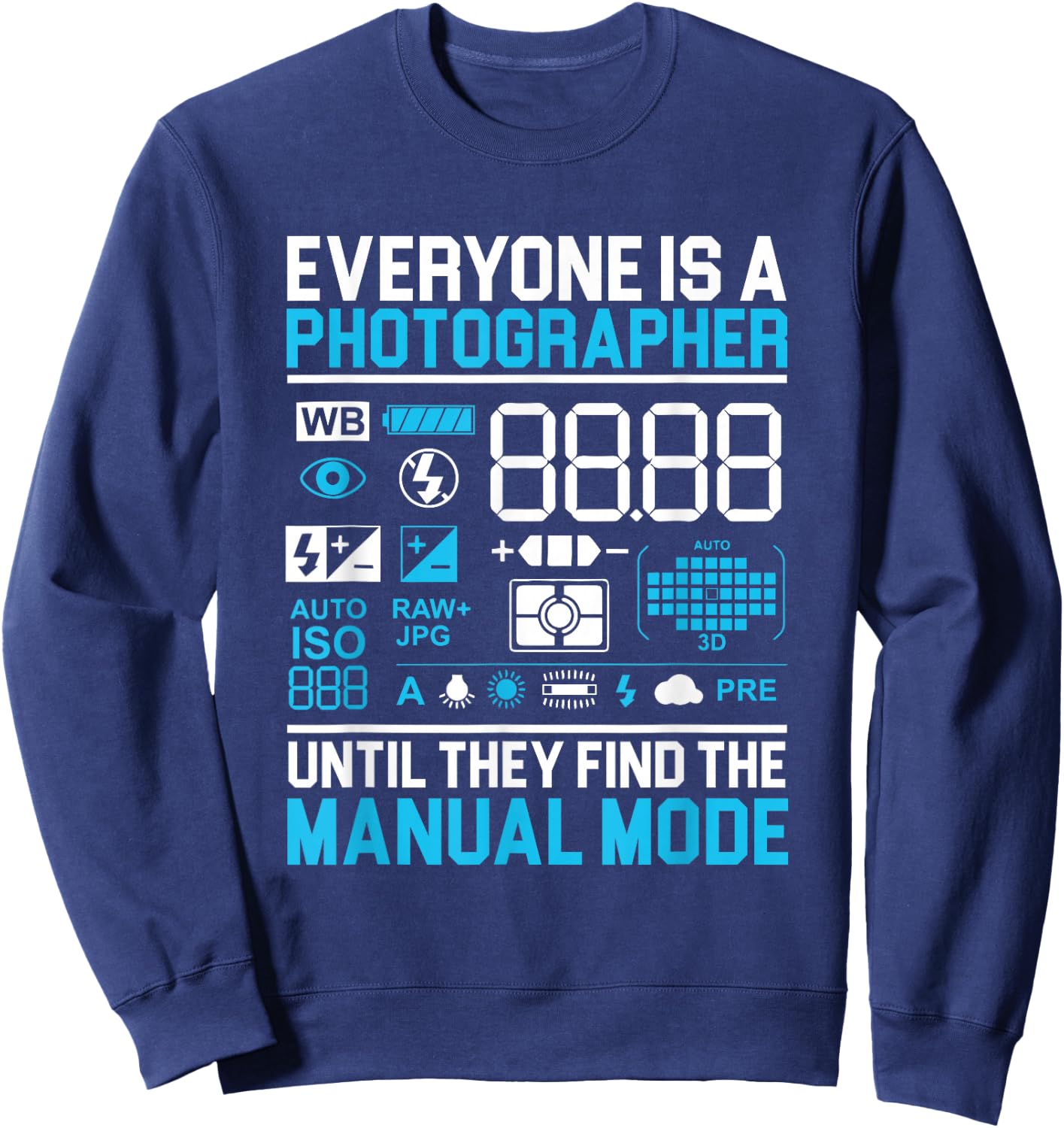 Professional Cameraman Lensman Everyone is a Photographer Sweatshirt - Sweatshirt | Navy