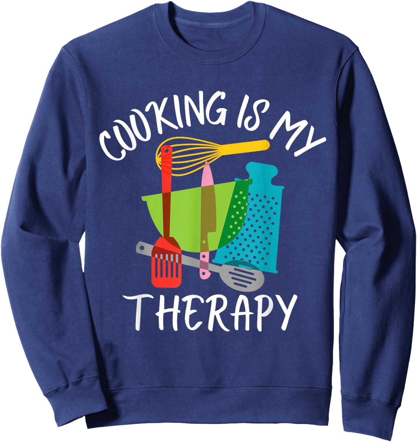Cooking is My Therapy - Chef & Cook Gifts Funny Culinary Sweatshirt - Sweatshirt | Navy