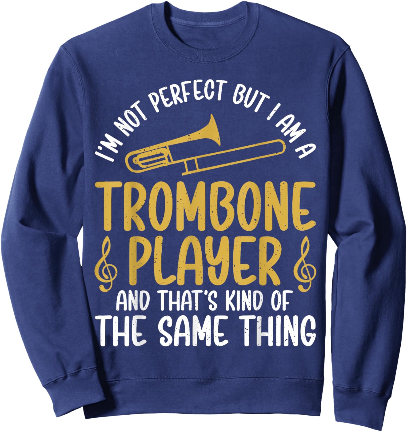 Im not perfect but i am a Trombone Player Trombone Sweatshirt - Sweatshirt | Navy