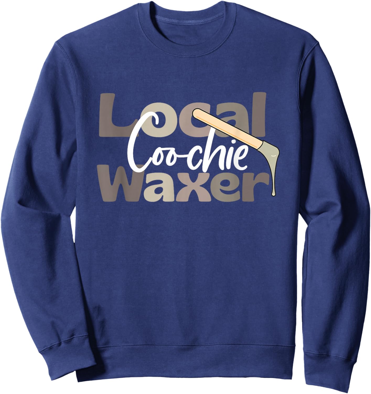 Local Coochie Waxer Waxing Esthetician Coochie Waxer Sweatshirt - Sweatshirt | Navy