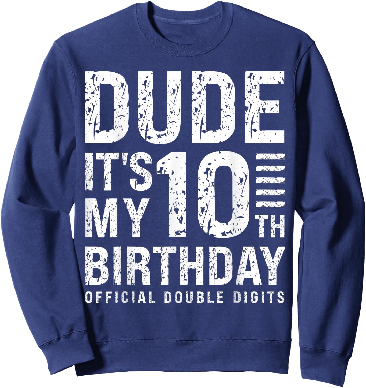 Dude It's My 10th Birthday Prince Boy I'm Double Digits Bday Sweatshirt - Sweatshirt | Navy