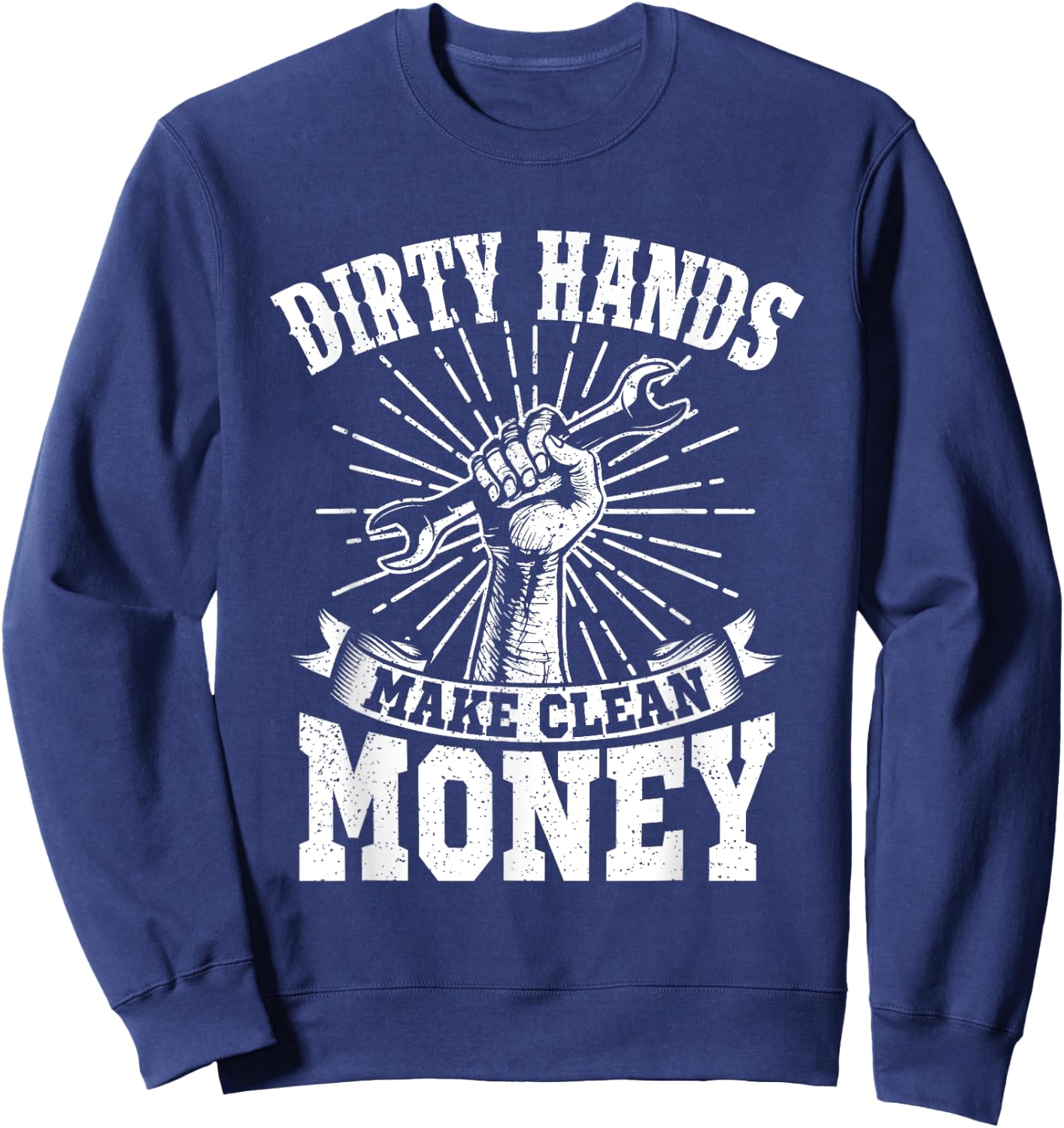 My Hands May Be Dirty But My Money Is Clean Gift Sweatshirt - Sweatshirt | Navy
