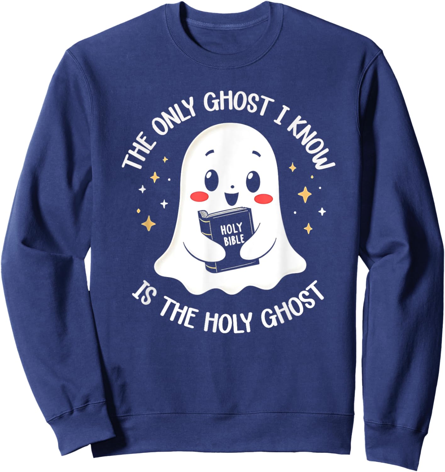 The Only Ghost I Know Is The Holy Ghost Sweatshirt - Sweatshirt | Navy