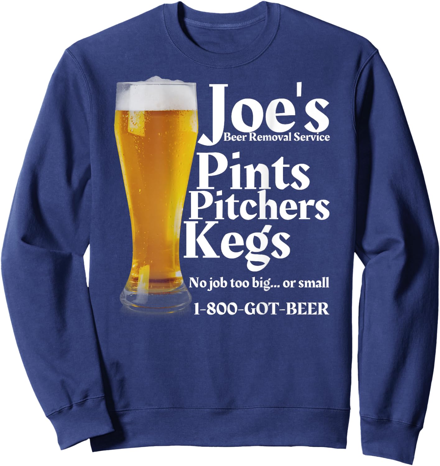 Joe's Beer Removal Service is Funny Beer Lovers Drinking Sweatshirt - Sweatshirt | Navy