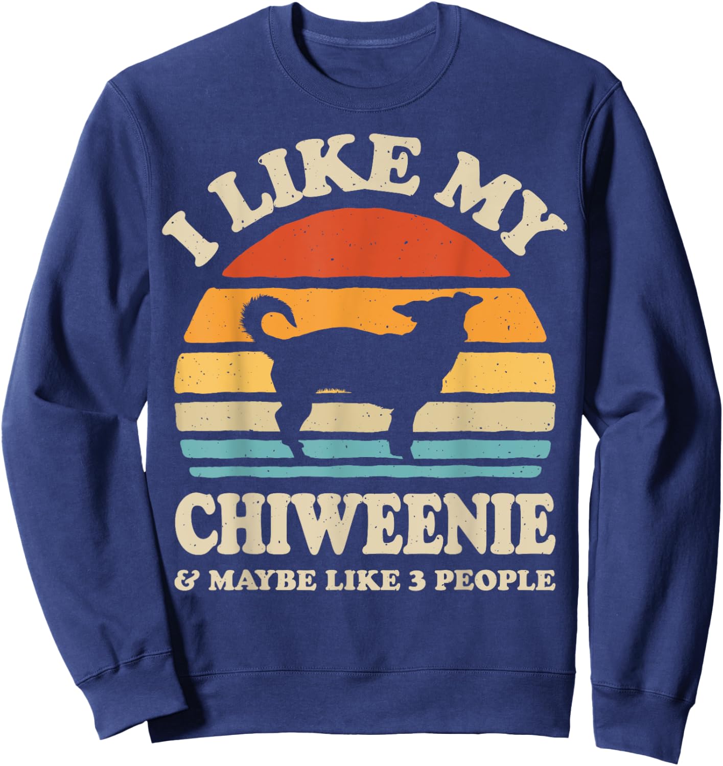 I Like My Chiweenie And Maybe Like 3 People Dog Lover Retro Sweatshirt - Sweatshirt | Navy