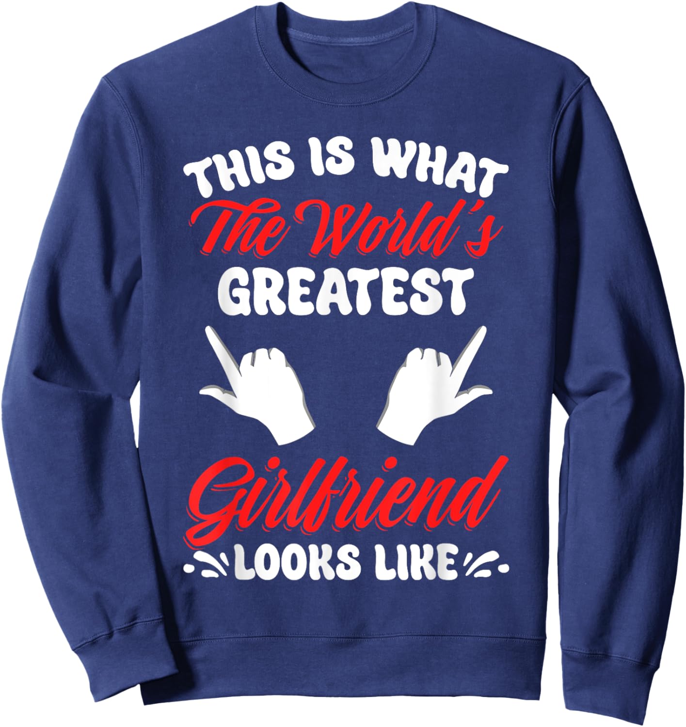 World's Greatest Girlfriend National Girlfriend Day Best GF Sweatshirt - Sweatshirt | Navy
